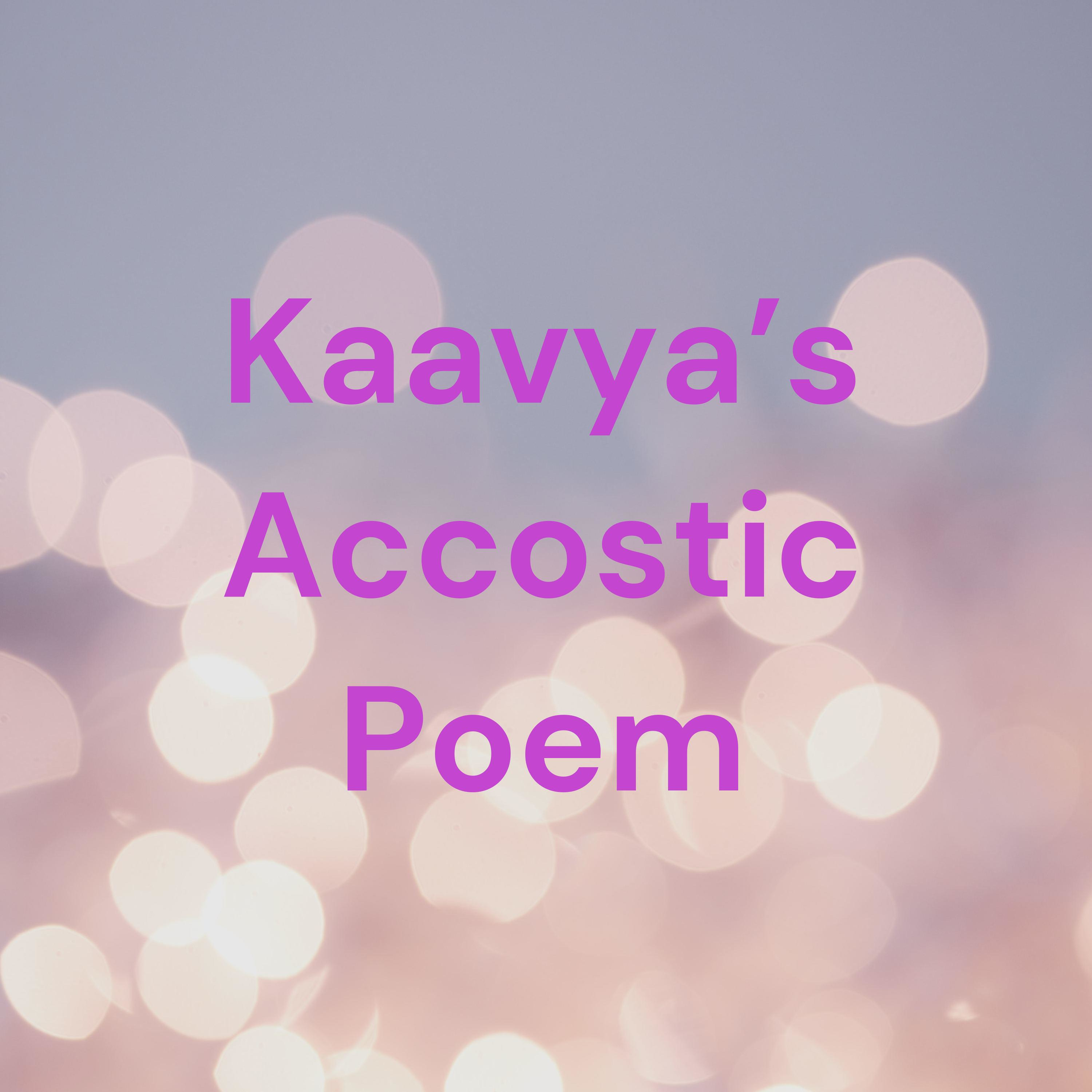 Kaavya's Accostic Poem