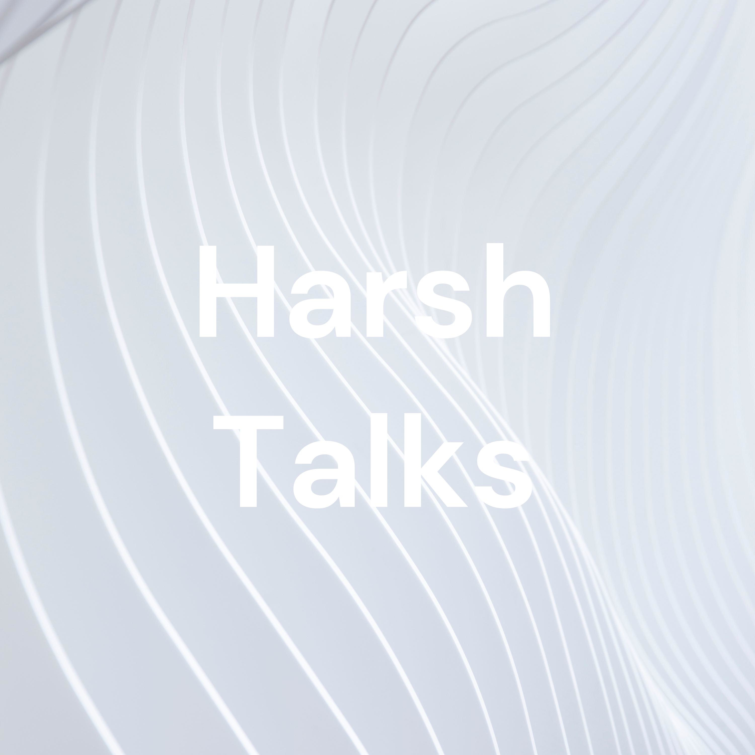 Harsh Talks
