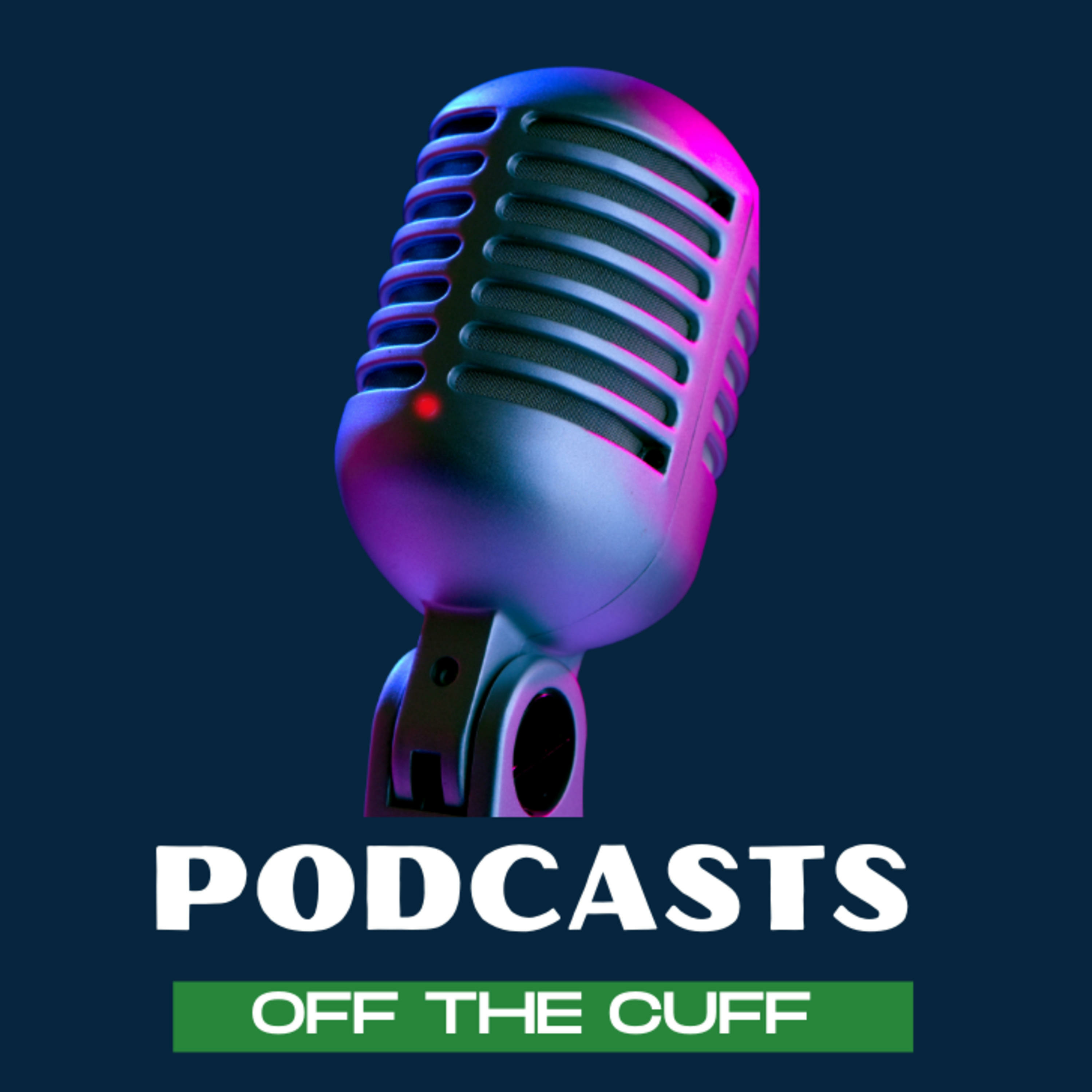 Podcasts Off the Cuff