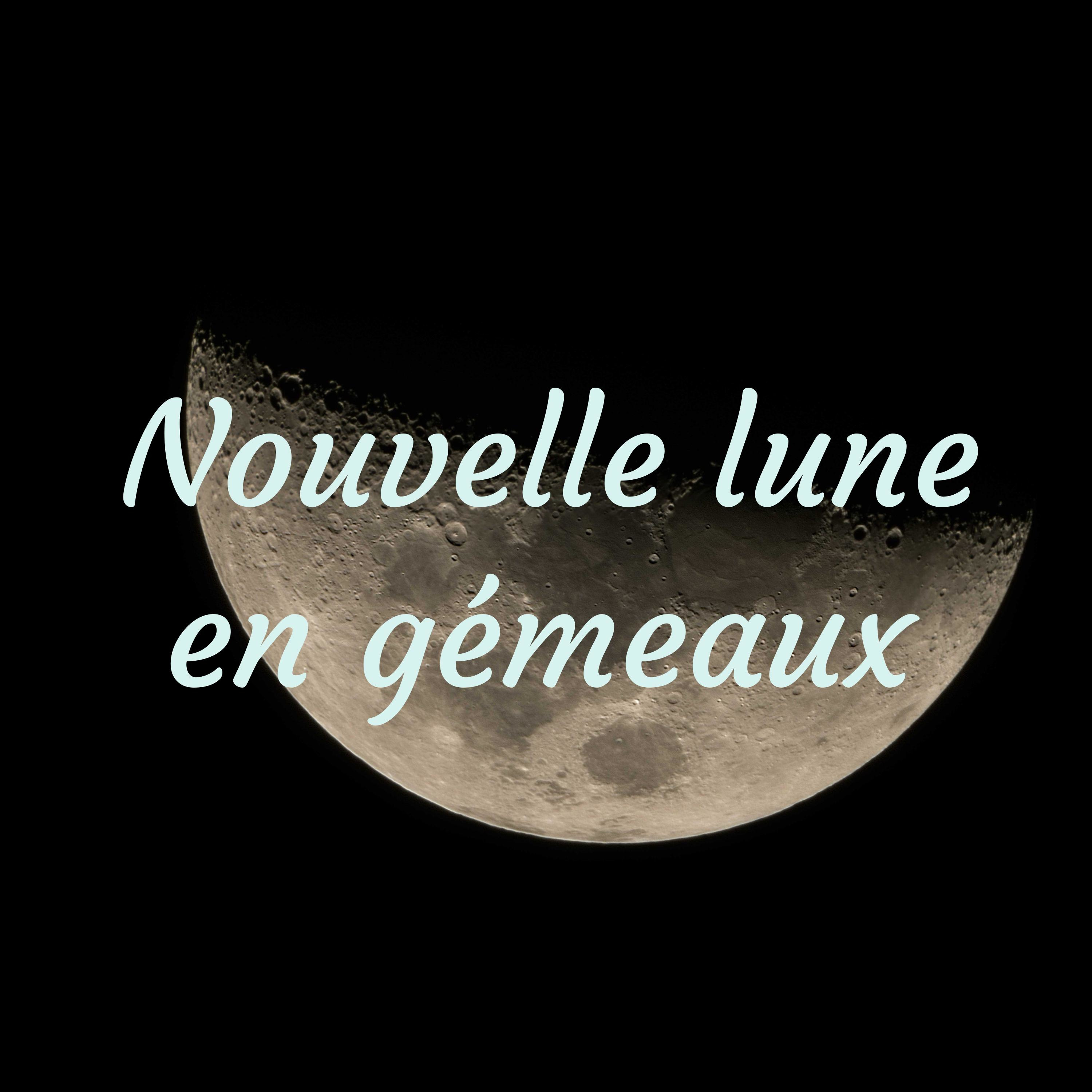 Nouvelle lune en gémeaux 