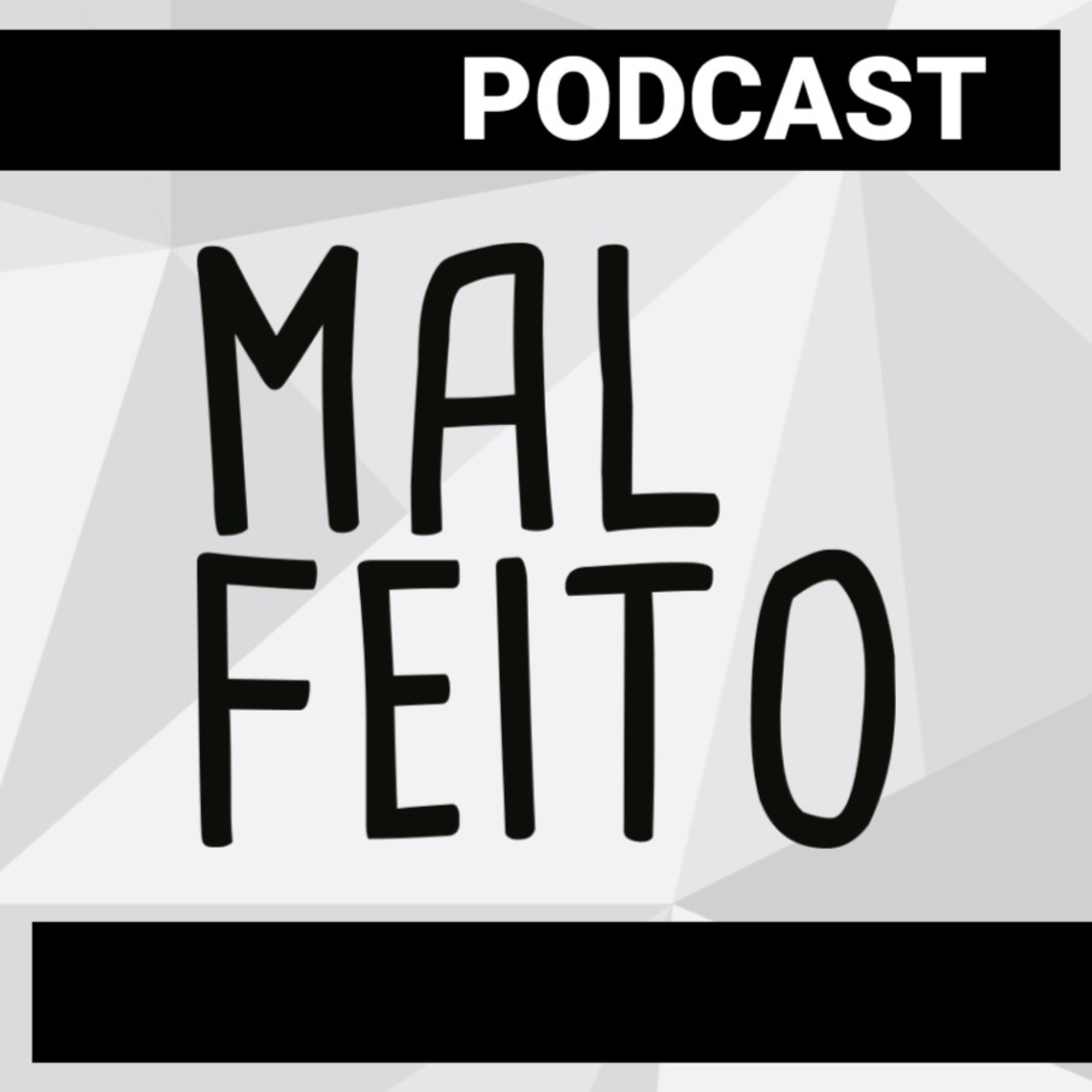 Podcast Mal Feito