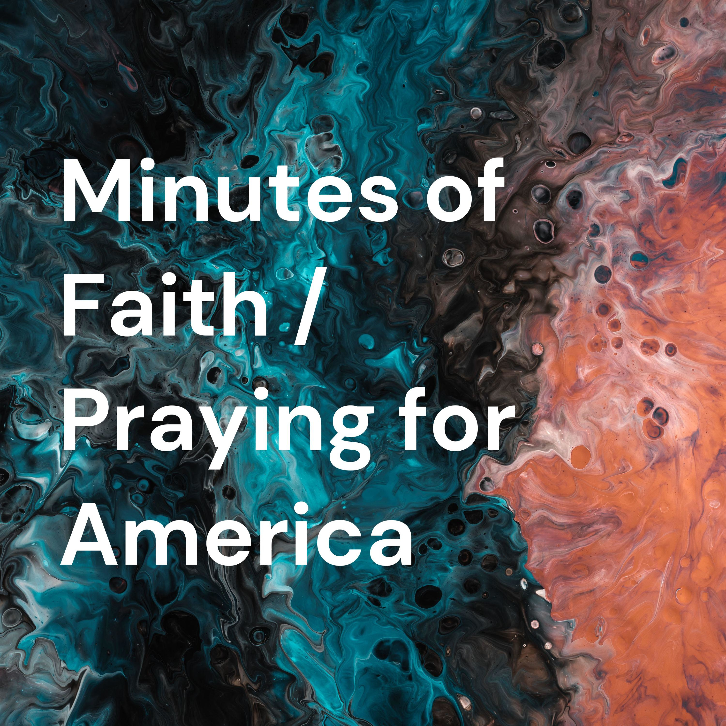Minutes of Faith / Praying for America