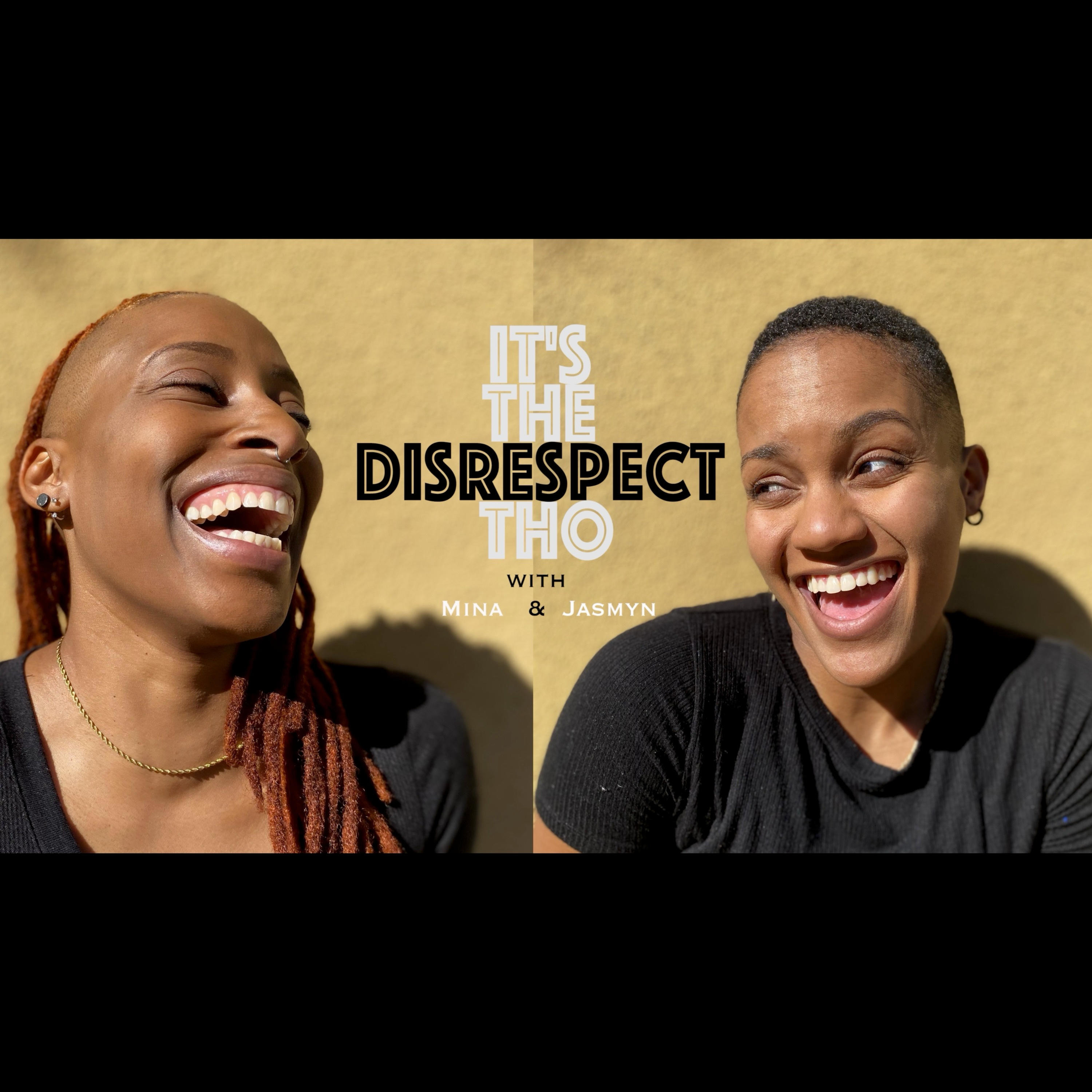 It's the Disrespect Tho podcast artwork