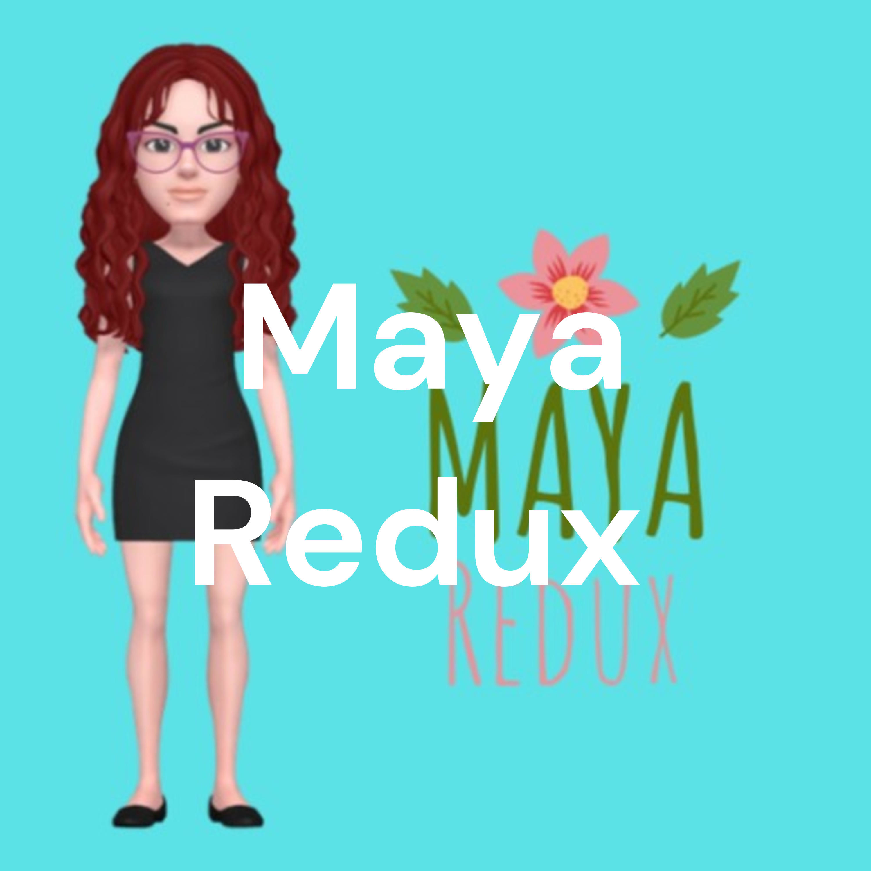 Maya Redux 