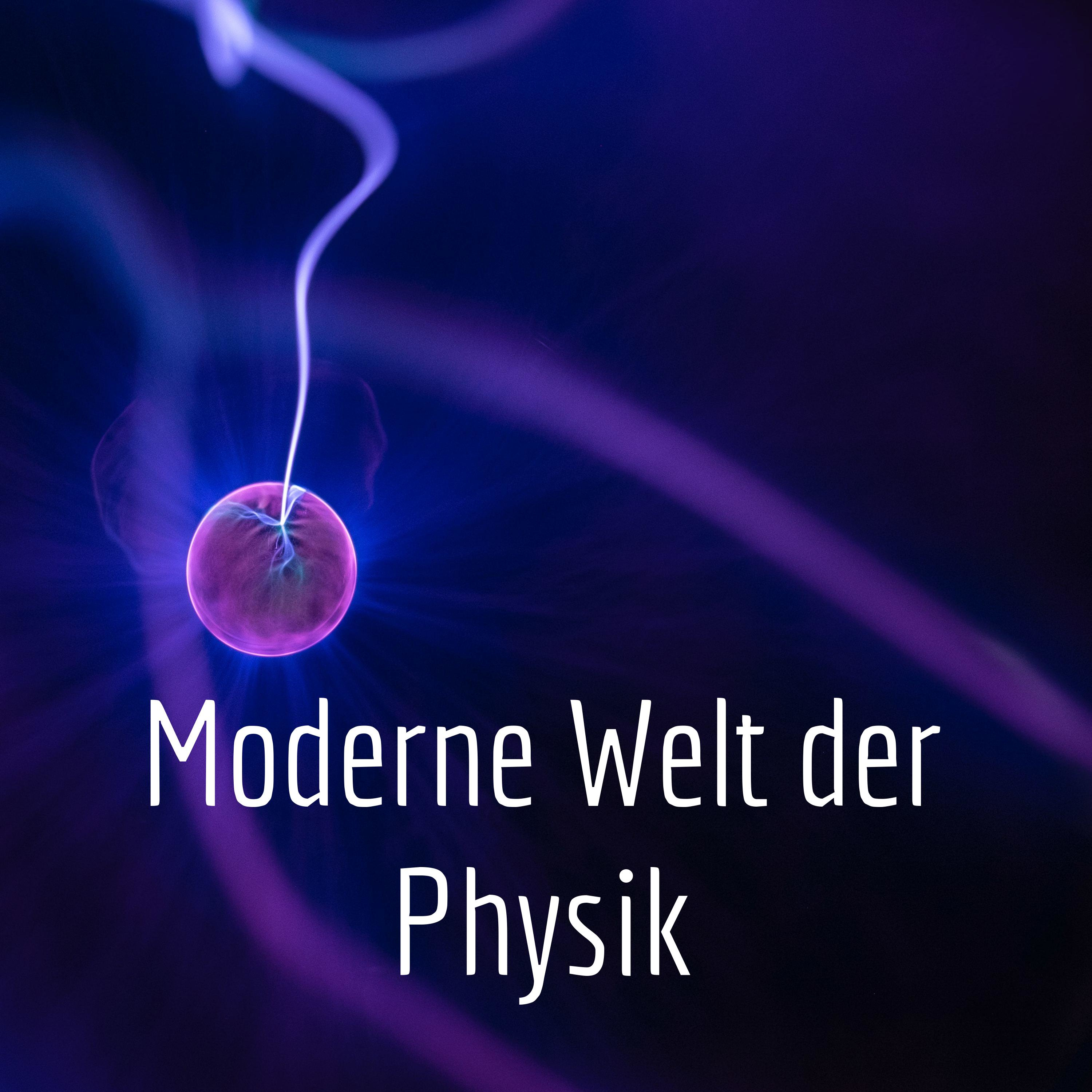 Moderne Welt der Physik