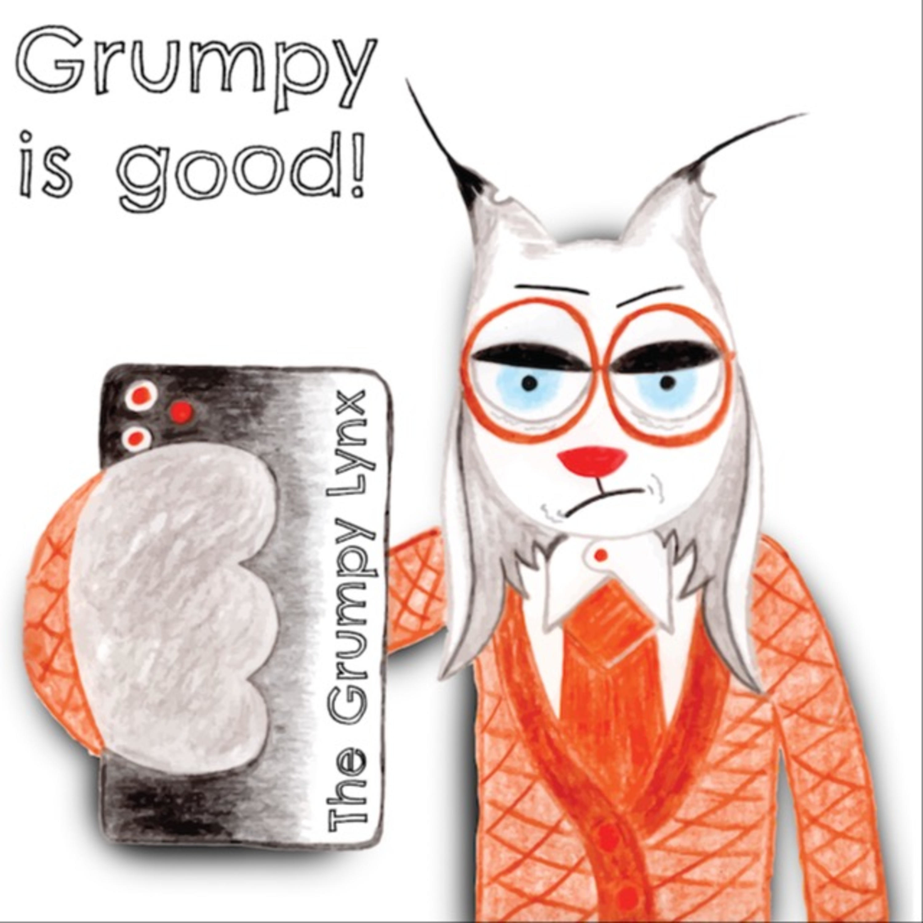 The Grumpy Lynx • The podcast where grumpiness is good!