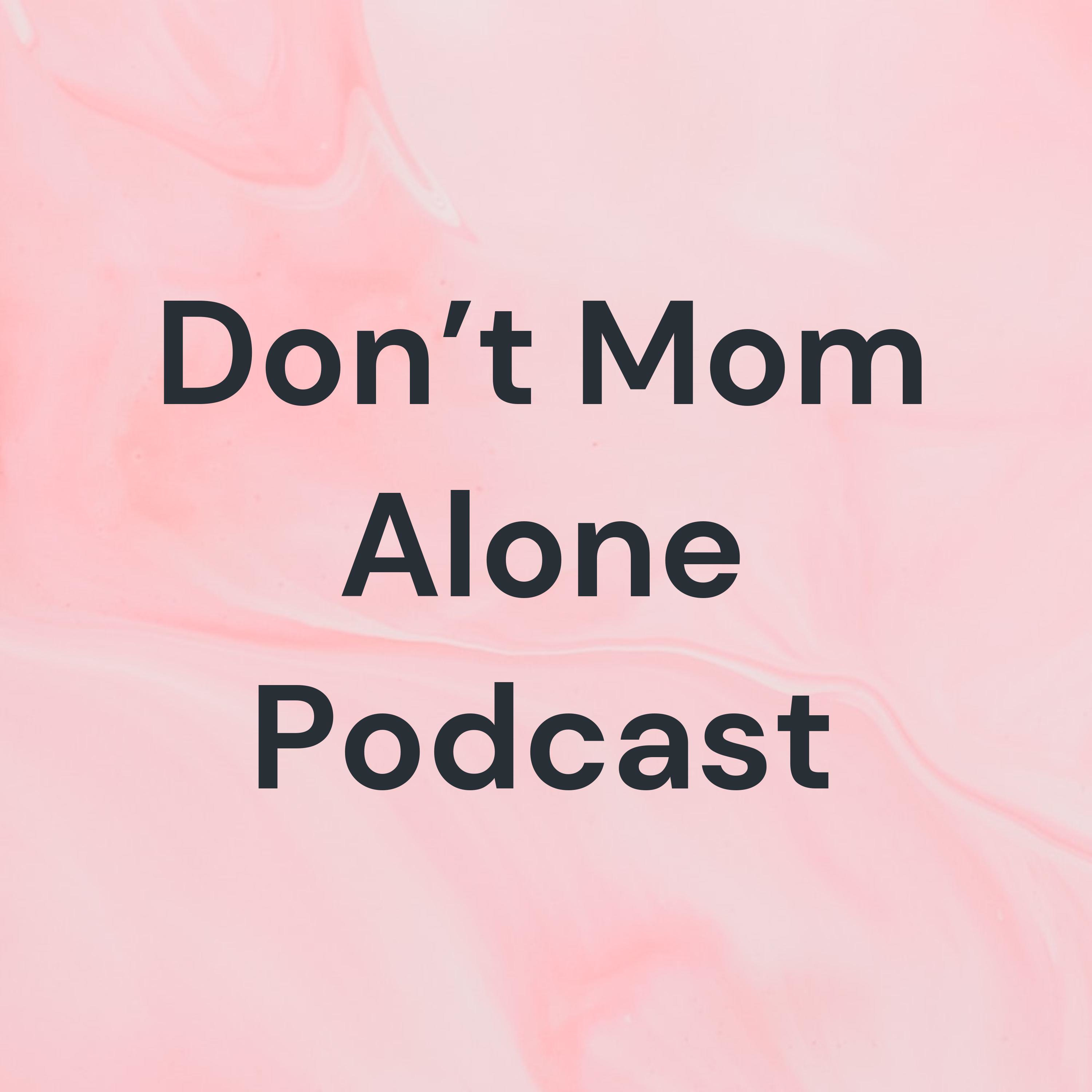 Don\'t Mom Alone Podcast