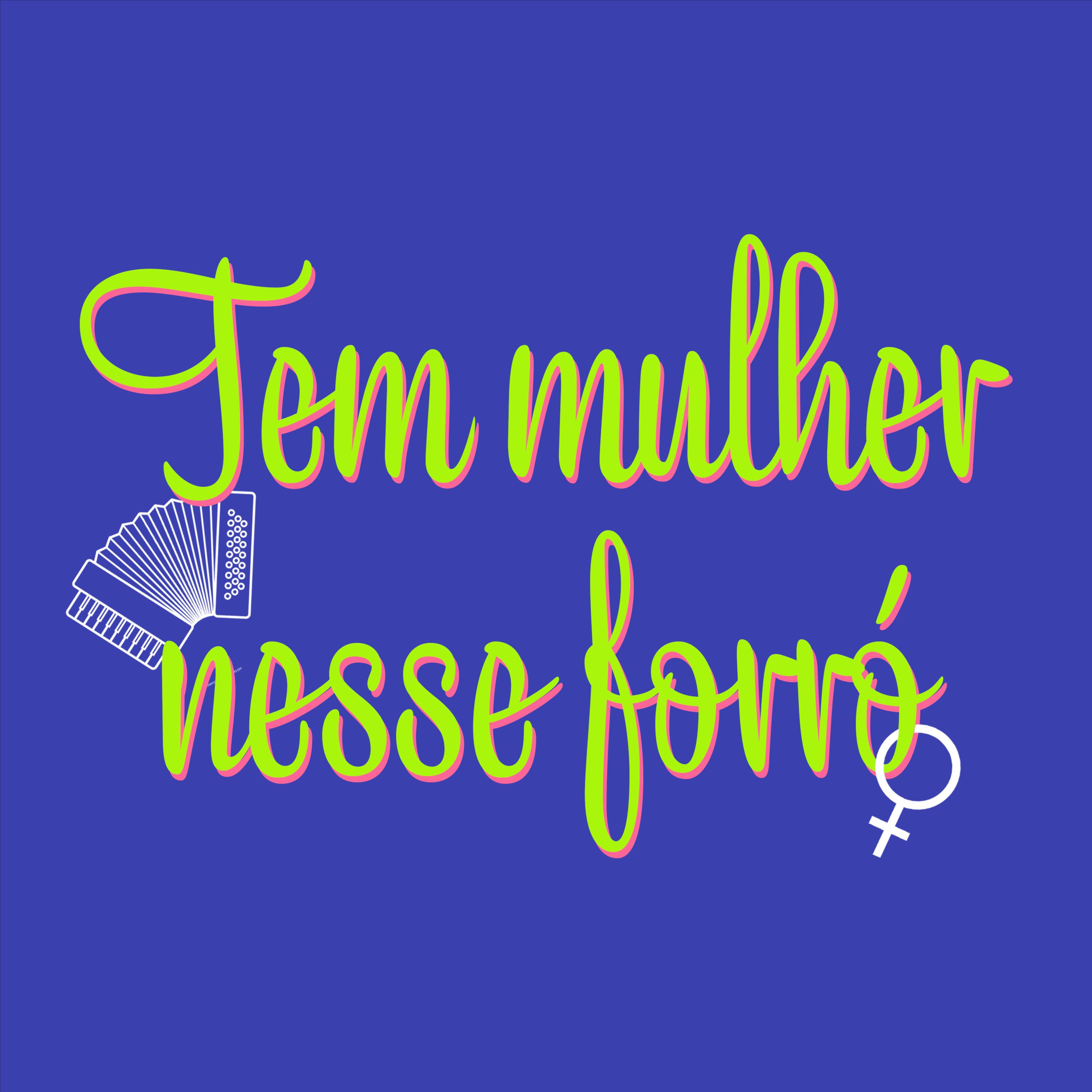 E tem mulher nesse forró?