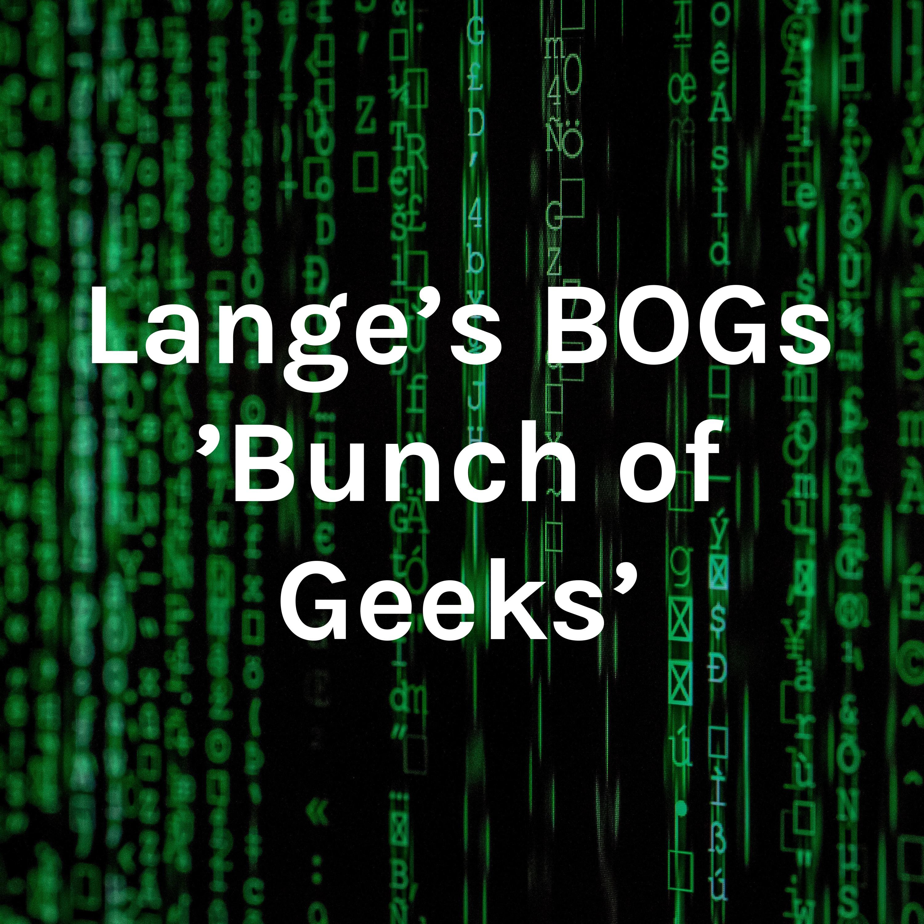 Lange\'s BOGs \'Bunch of Geeks\'