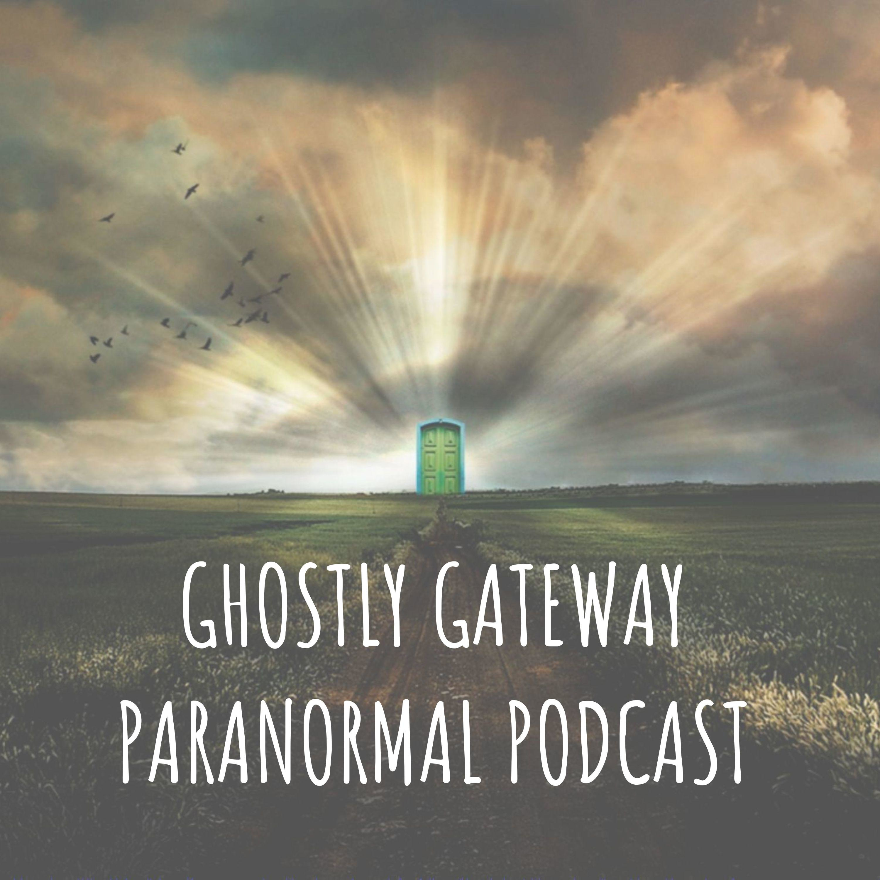 GHOSTLY GATEWAY PARANORMAL PODCAST
