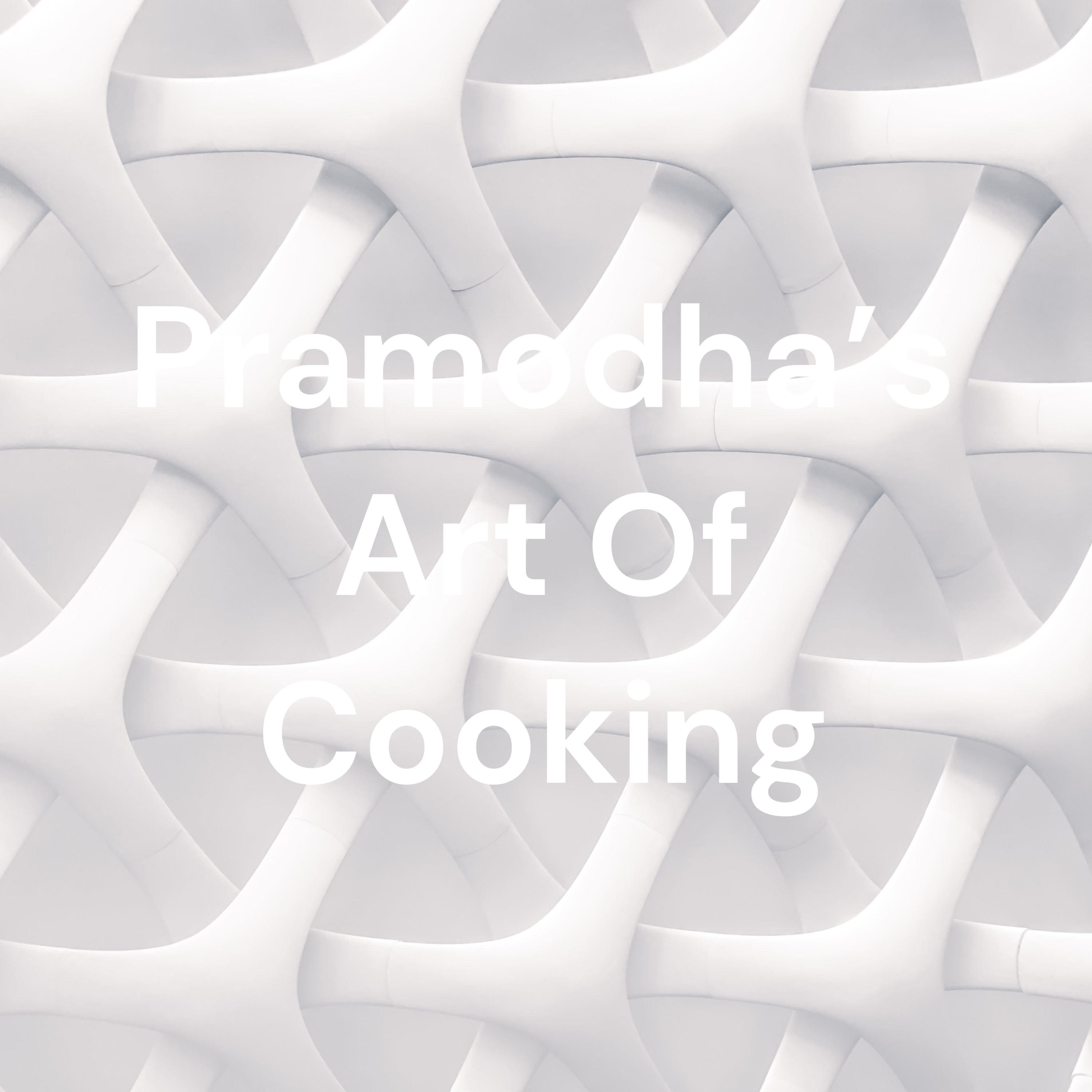 Pramodha's Art Of Cooking