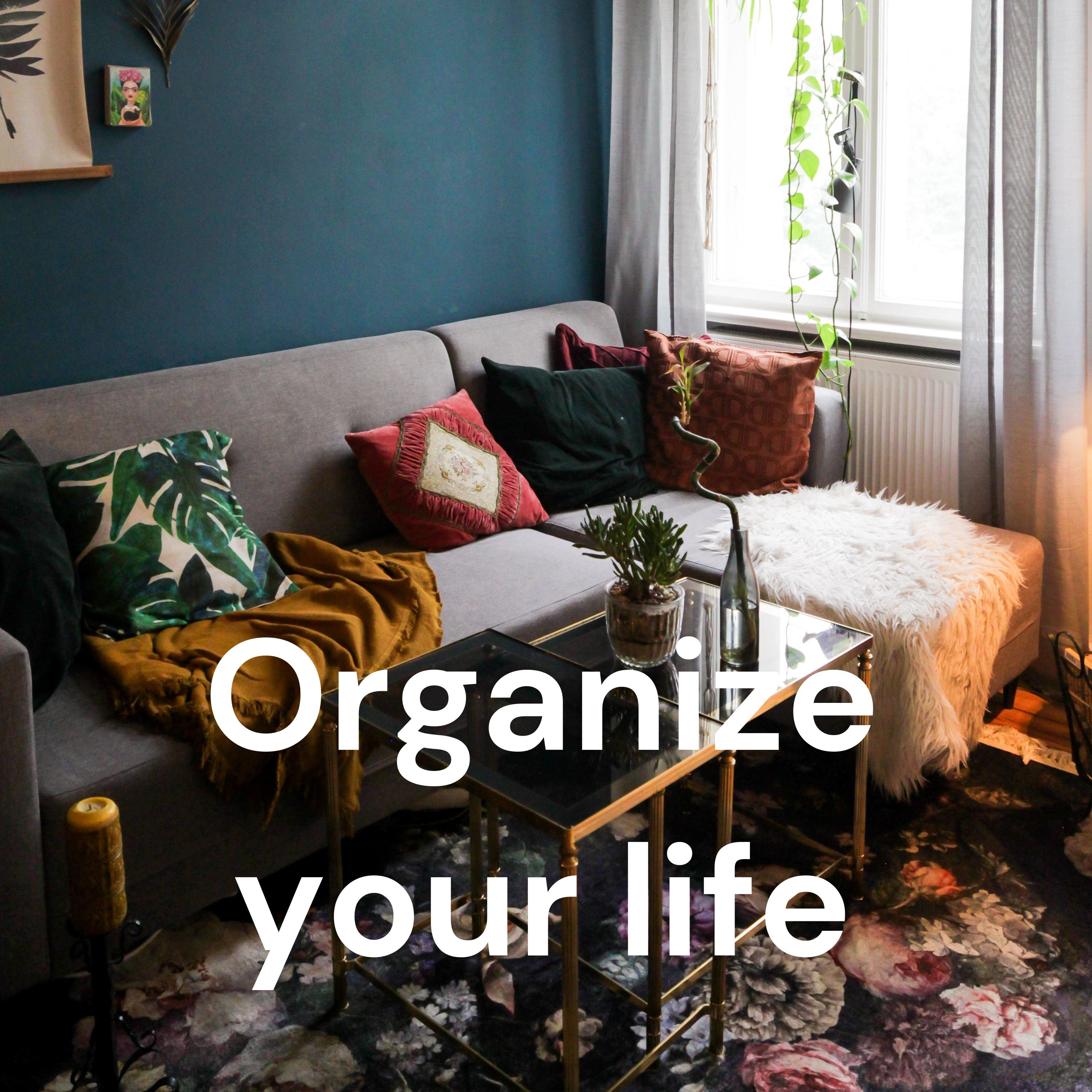 Organize your life