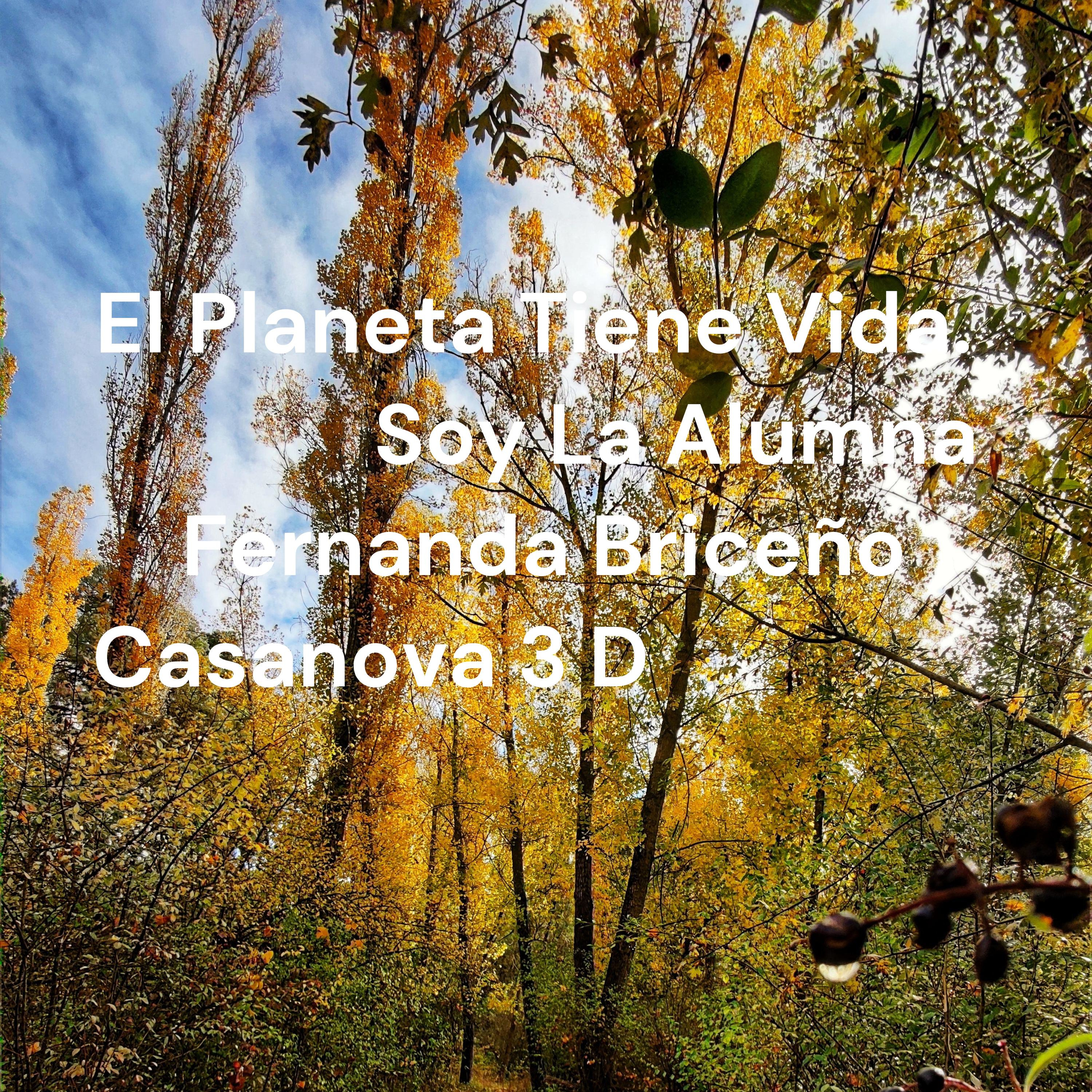 El Planeta Tiene Vida.             Soy La Alumna Fernanda Briceño Casanova 3 D