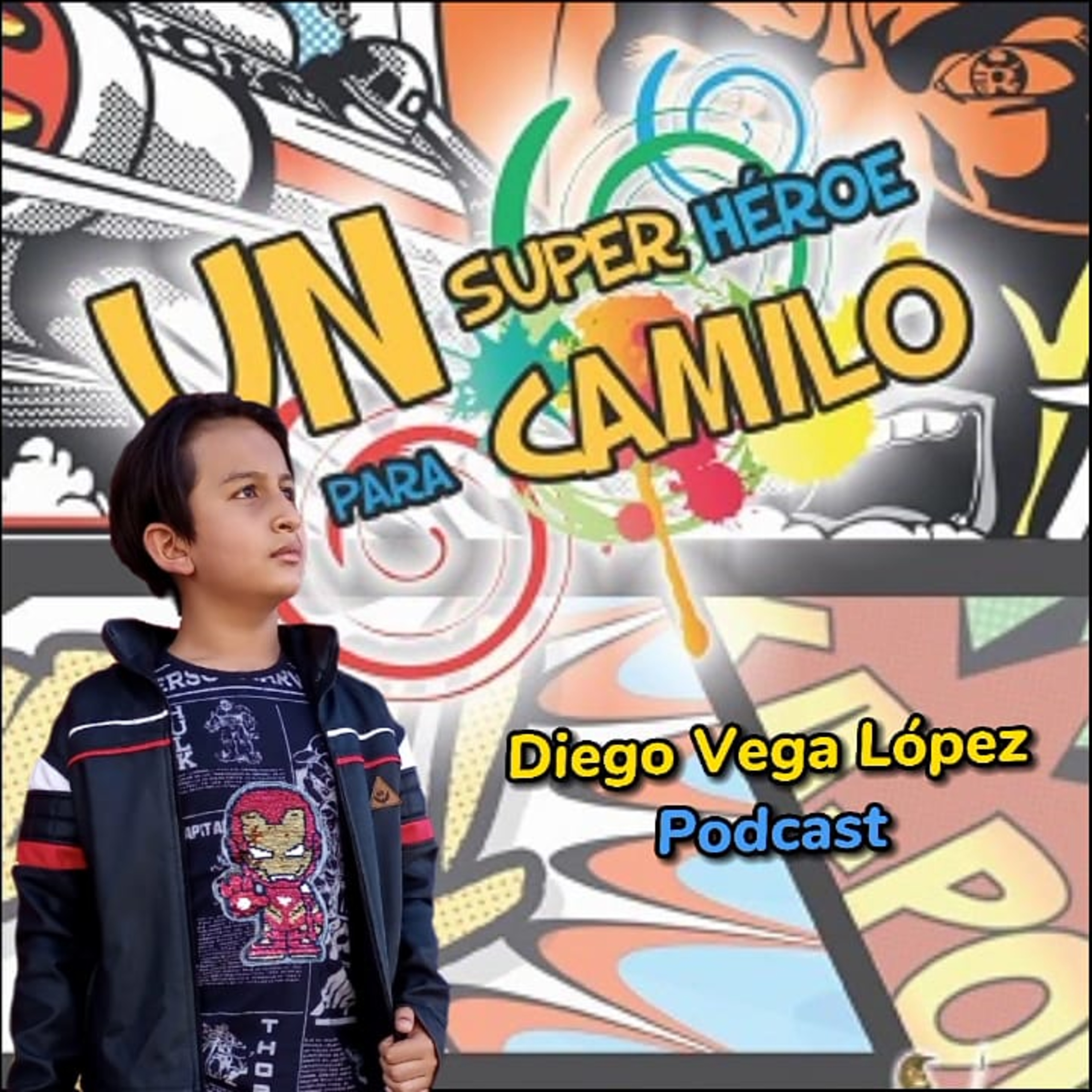 Un Superhéroe para Camilo | Podcast Diego Vega López