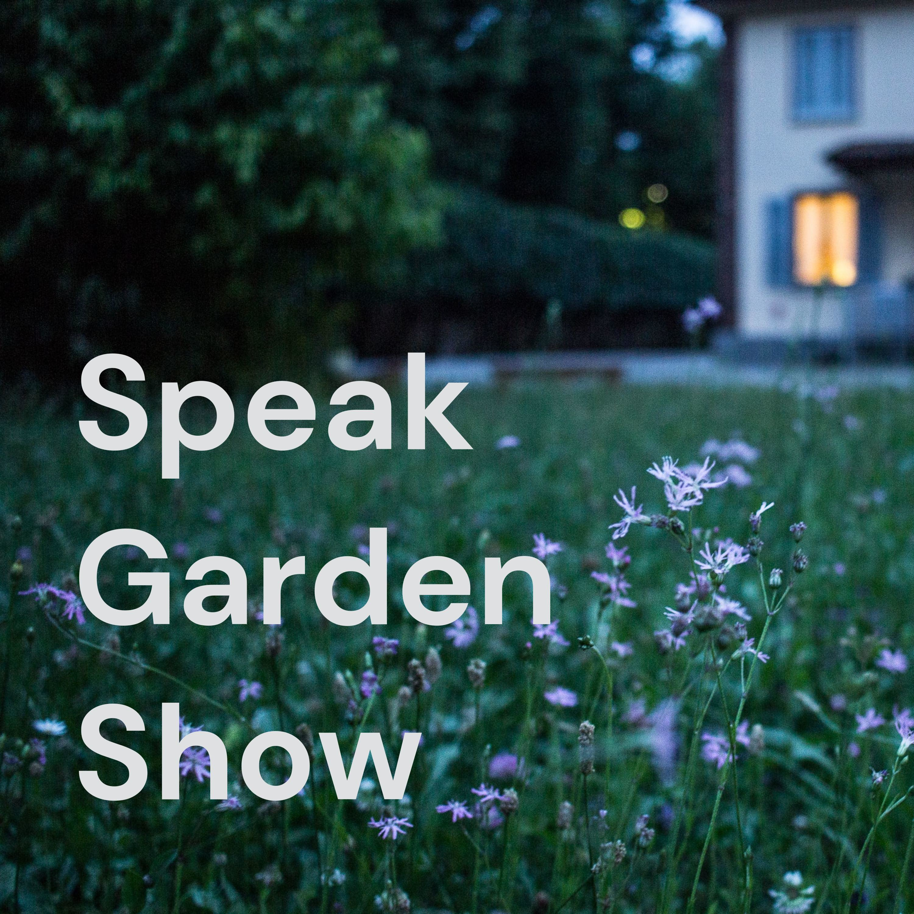 Speak Garden Show