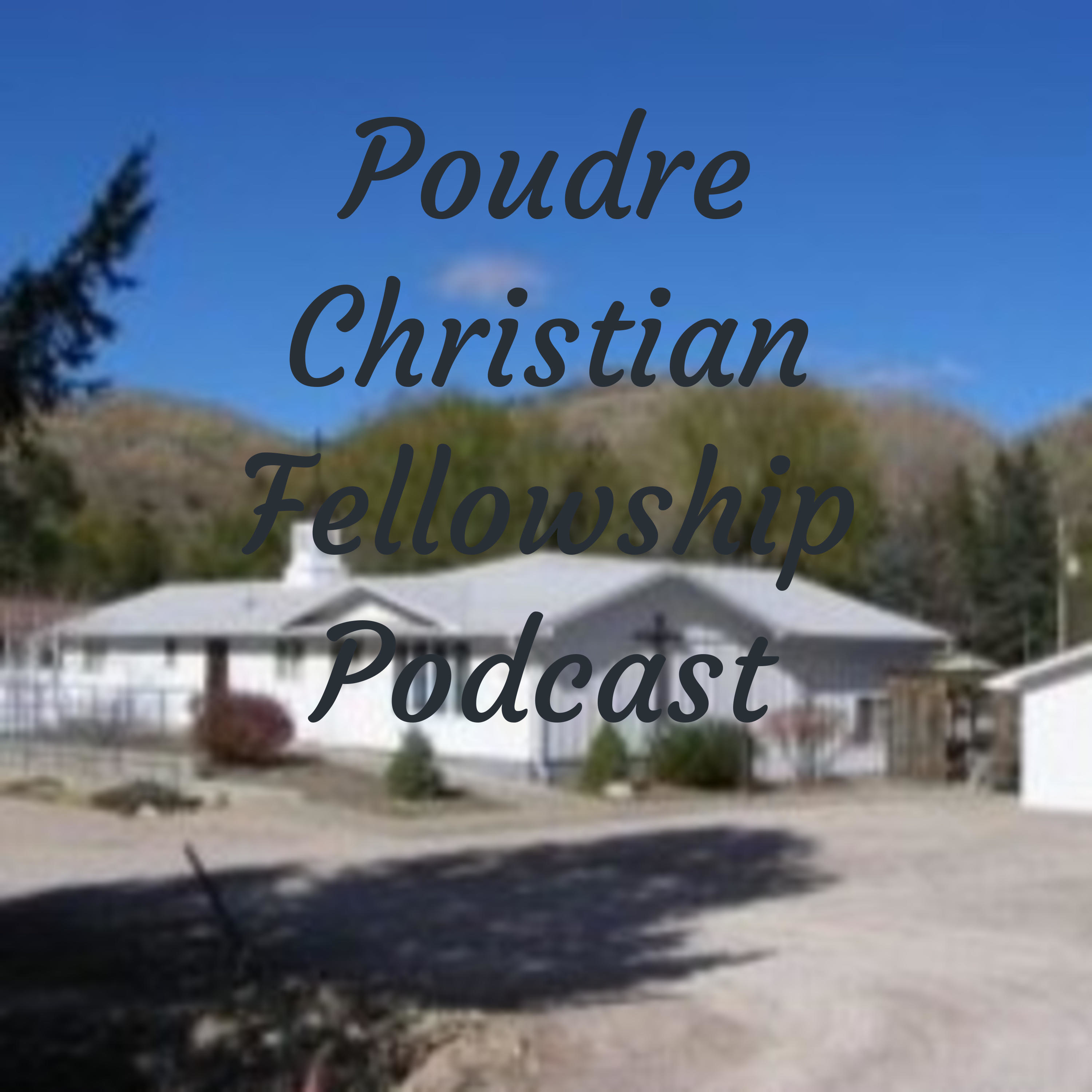 Poudre Christian Fellowship Podcast