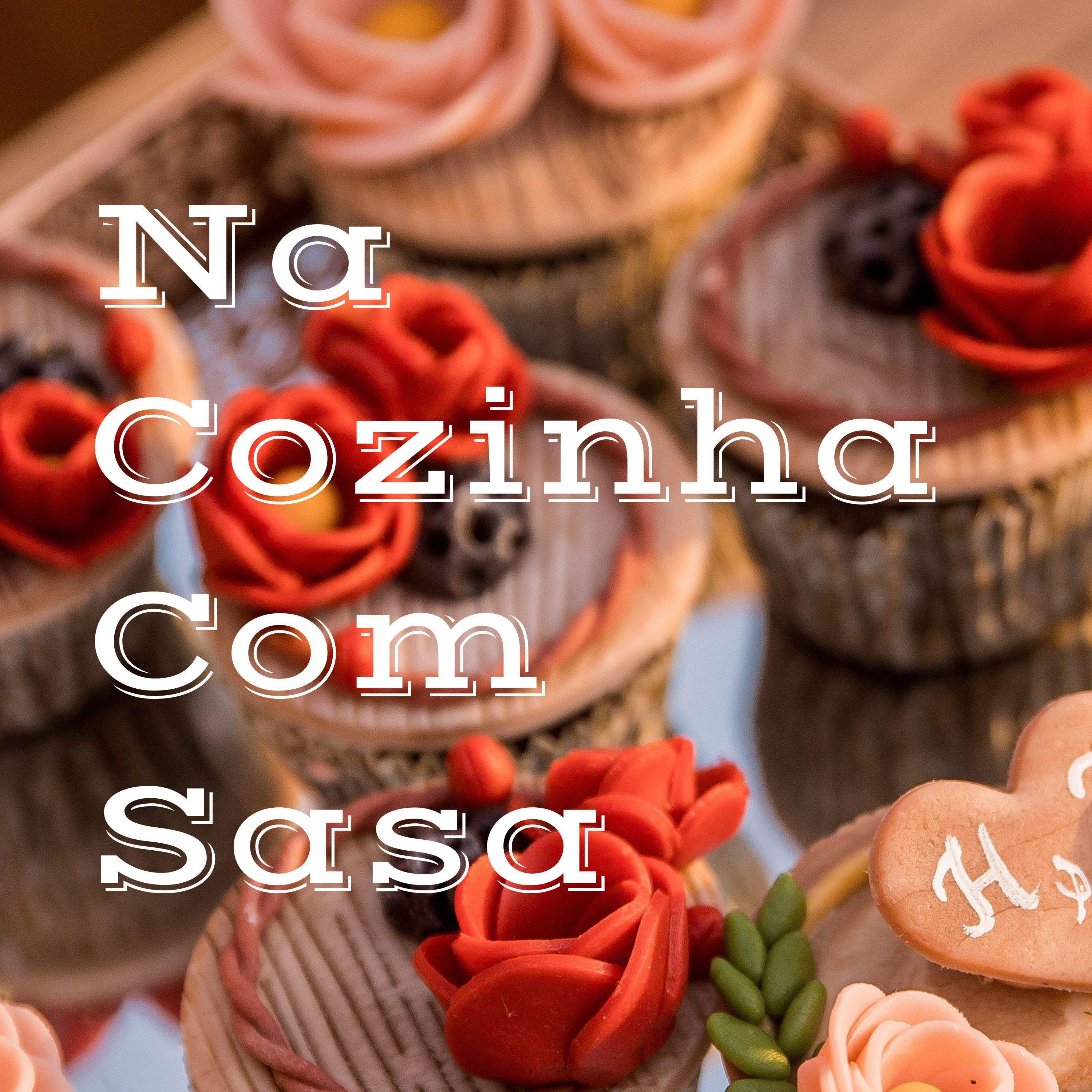 Na Cozinha Com Sasa