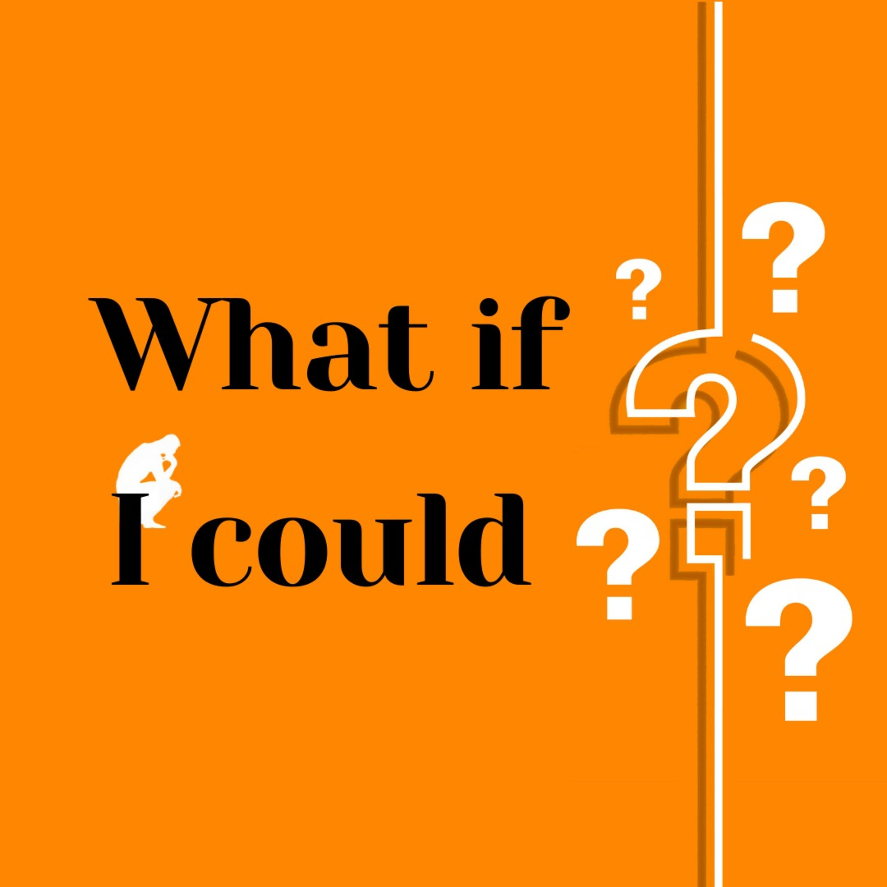 What If I Could