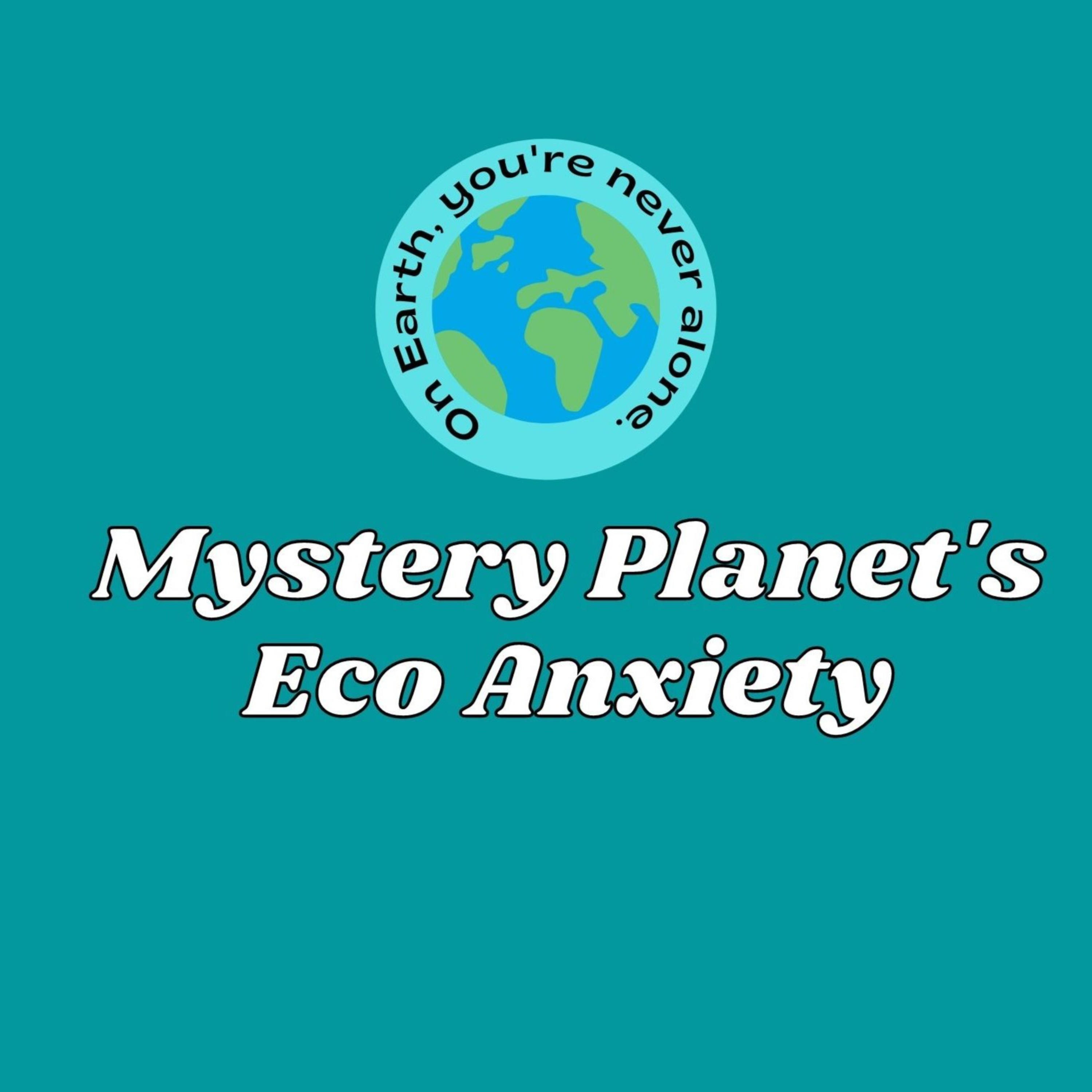 Mystery Planet's Eco Anxiety