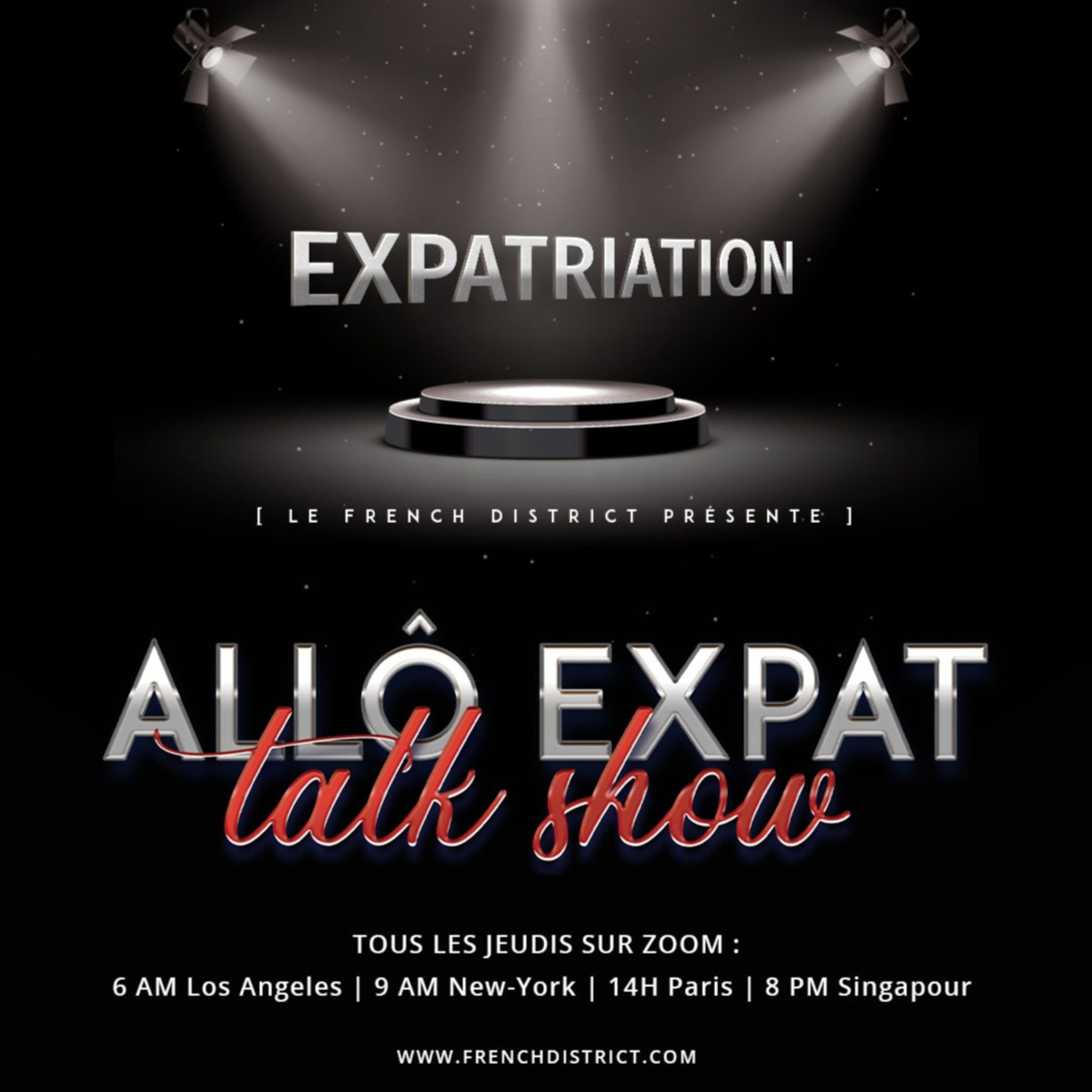 Allô Expat : l'émission des expatriés dans le monde | Présentée par le French District