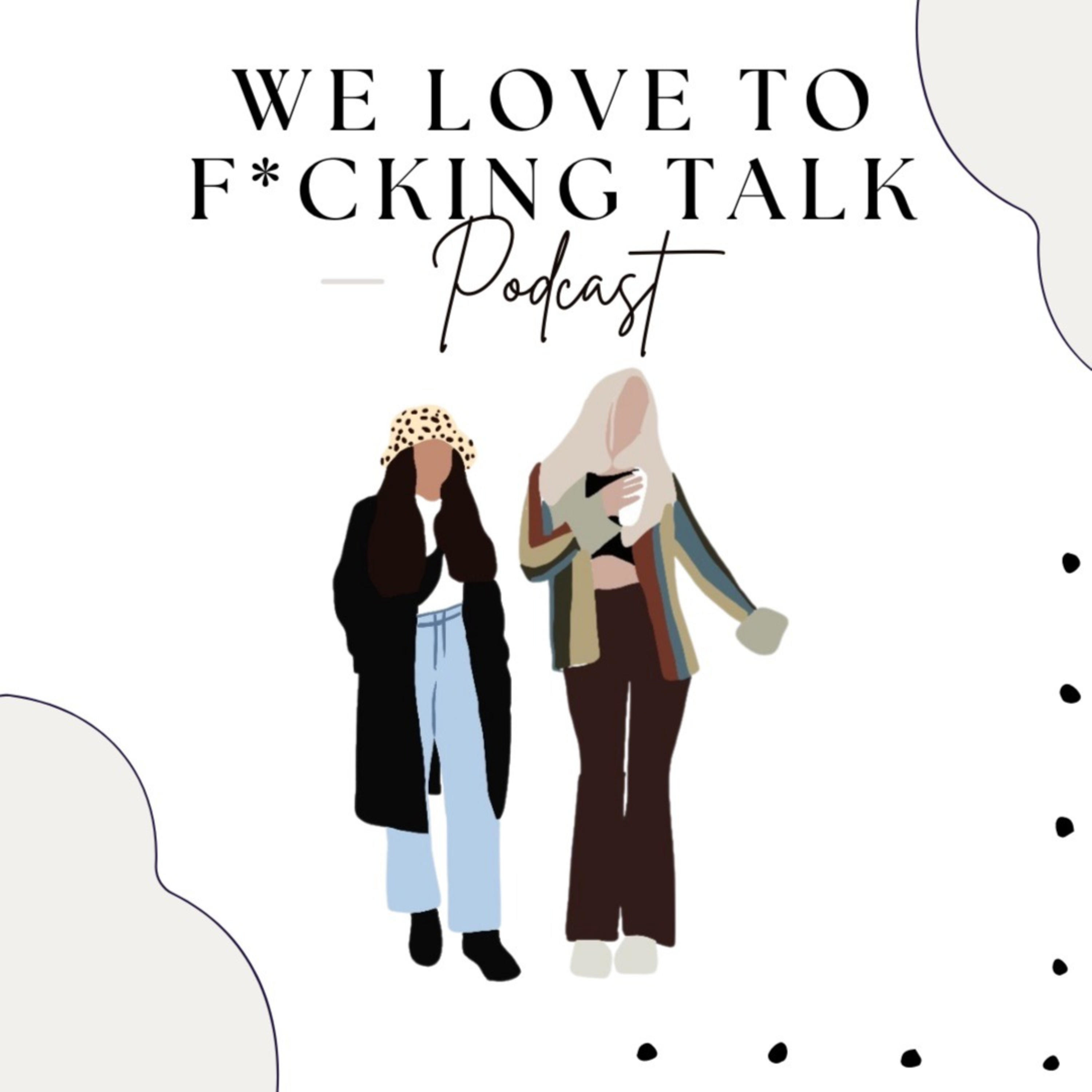 we love to f*cking talk