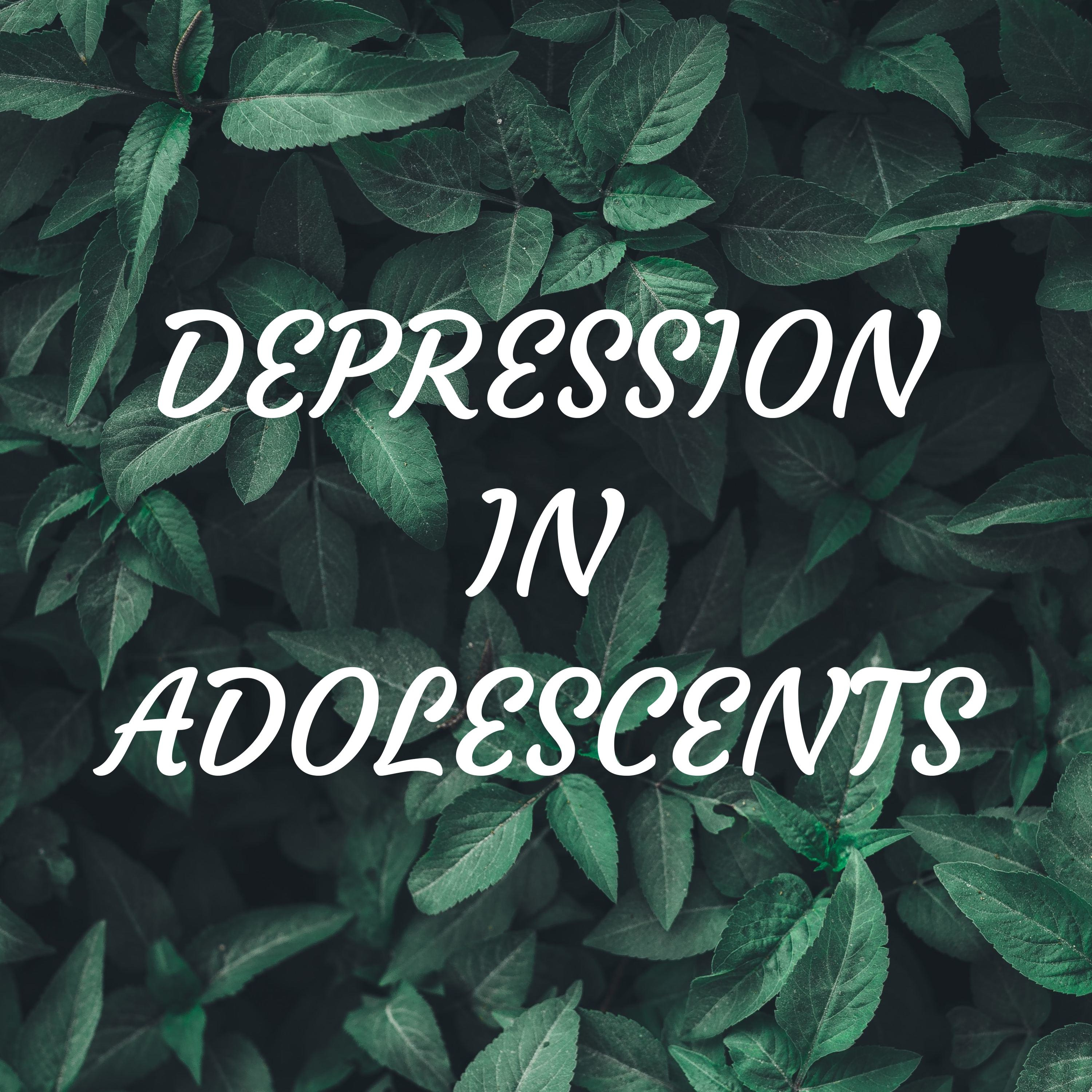  DEPRESSION IN ADOLESCENTS
