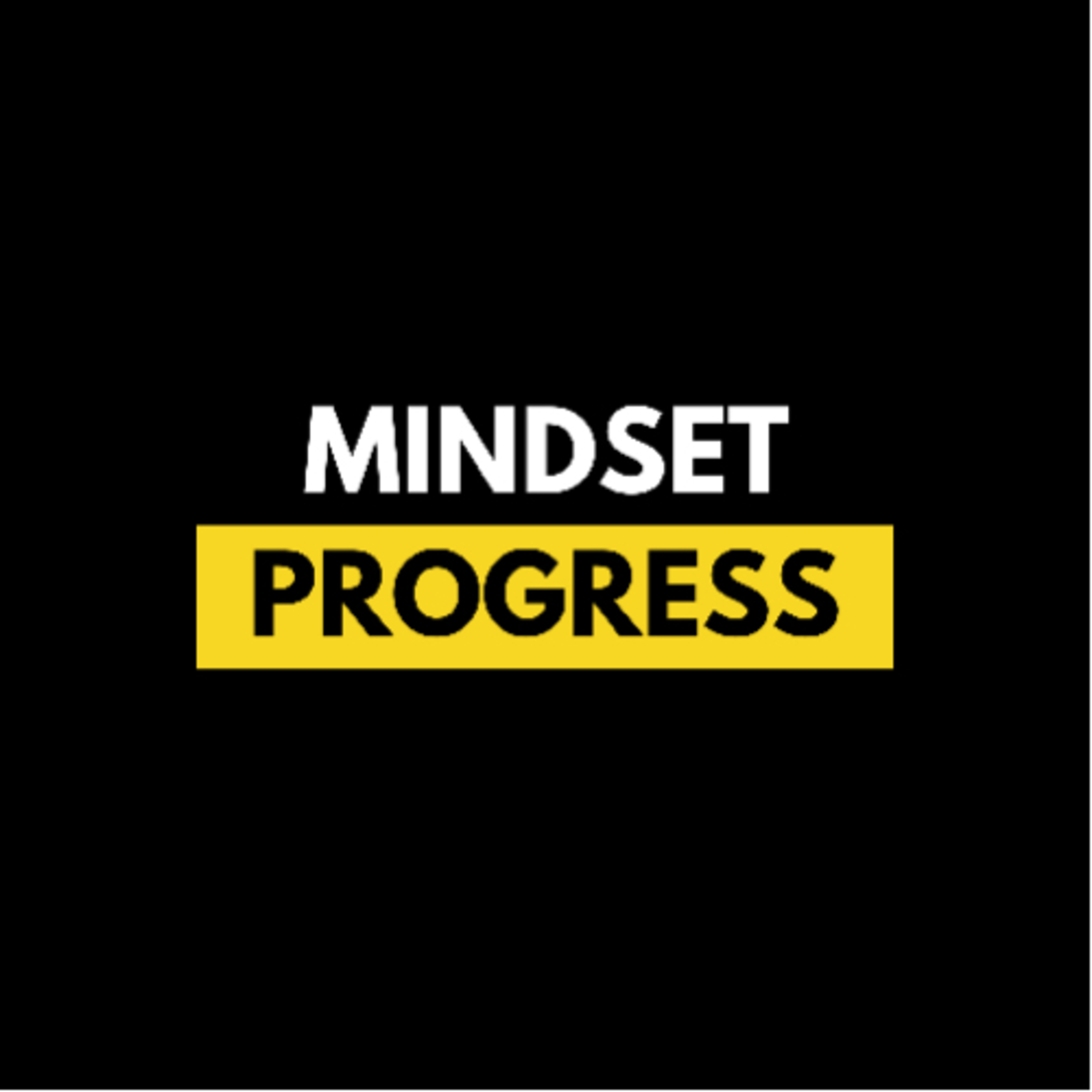 La Progression | MINDSETPROGRESS™