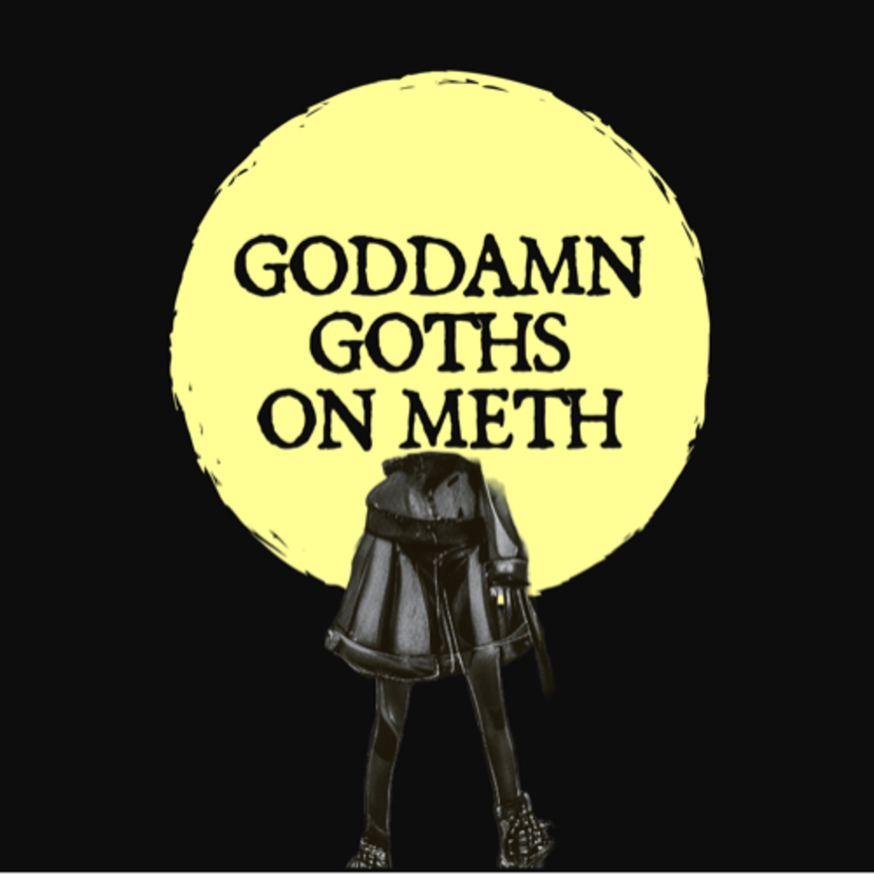 GODDAMN GOTHS ON METH
