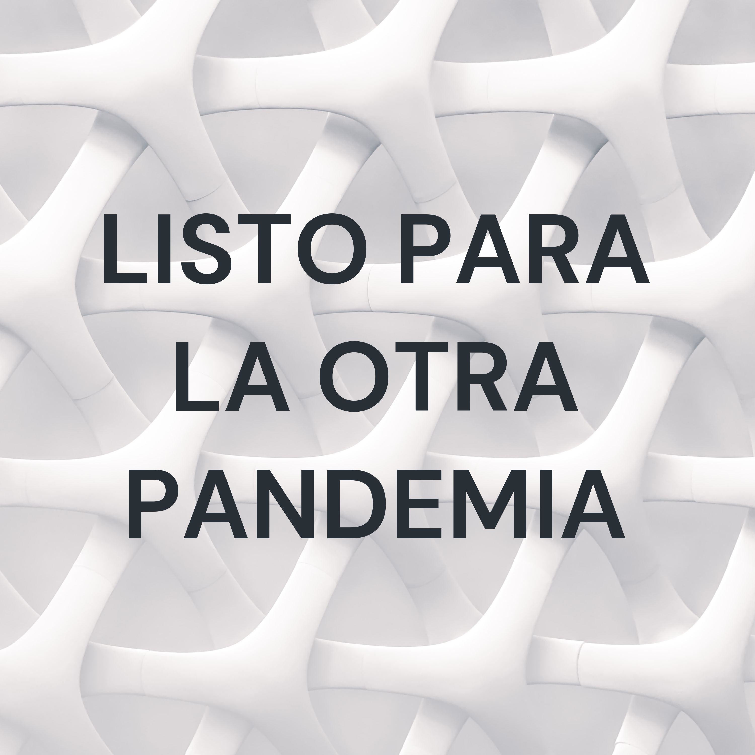 LISTO PARA LA OTRA PANDEMIA