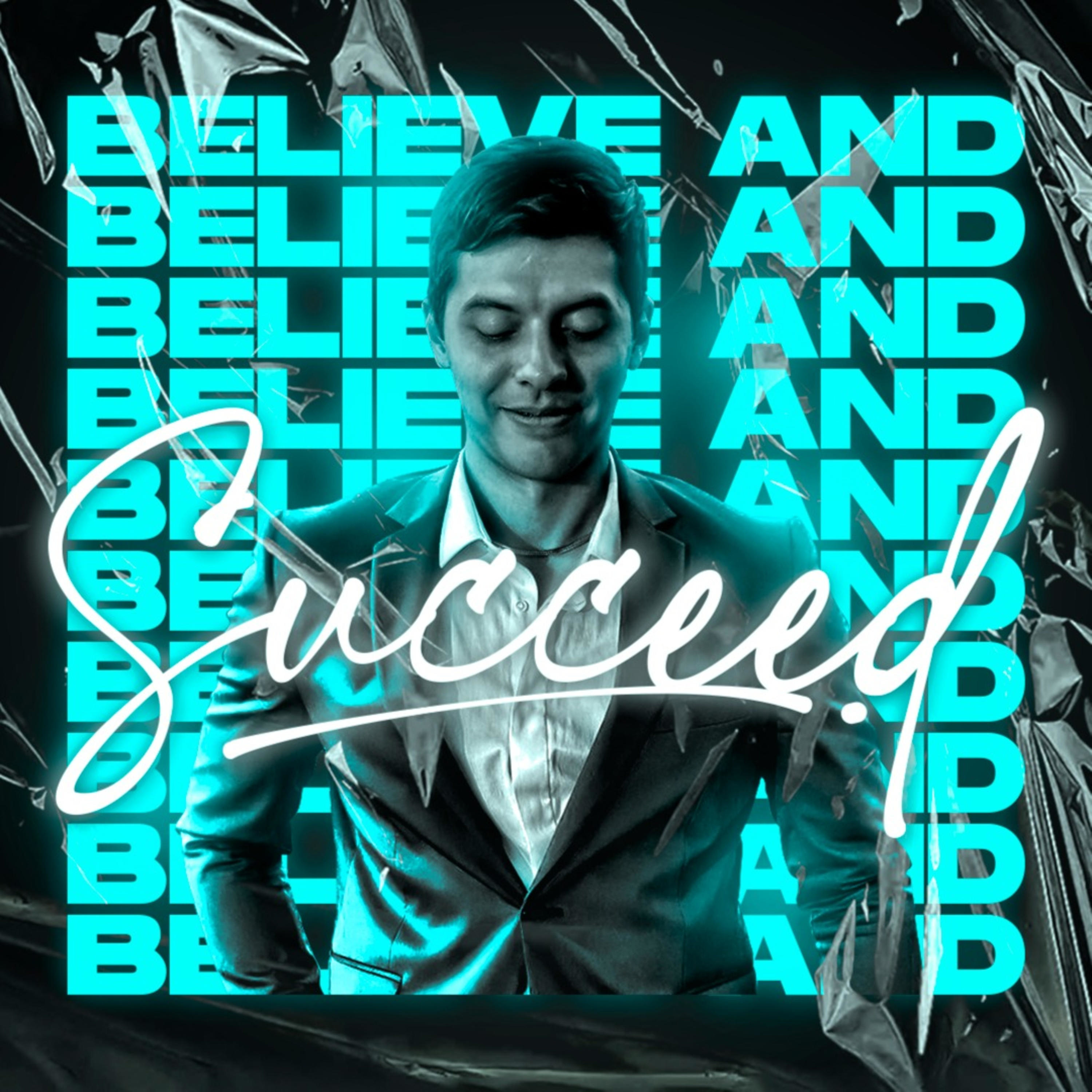 BELIEVE AND SUCCEED podcast artwork