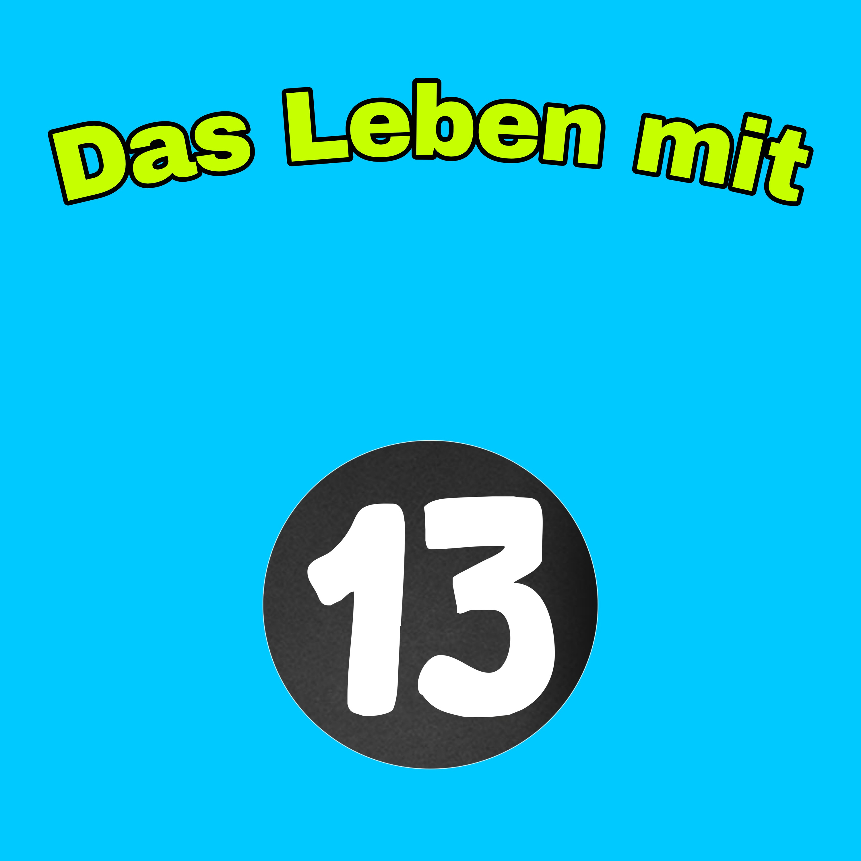 Das Leben mit dreizehn