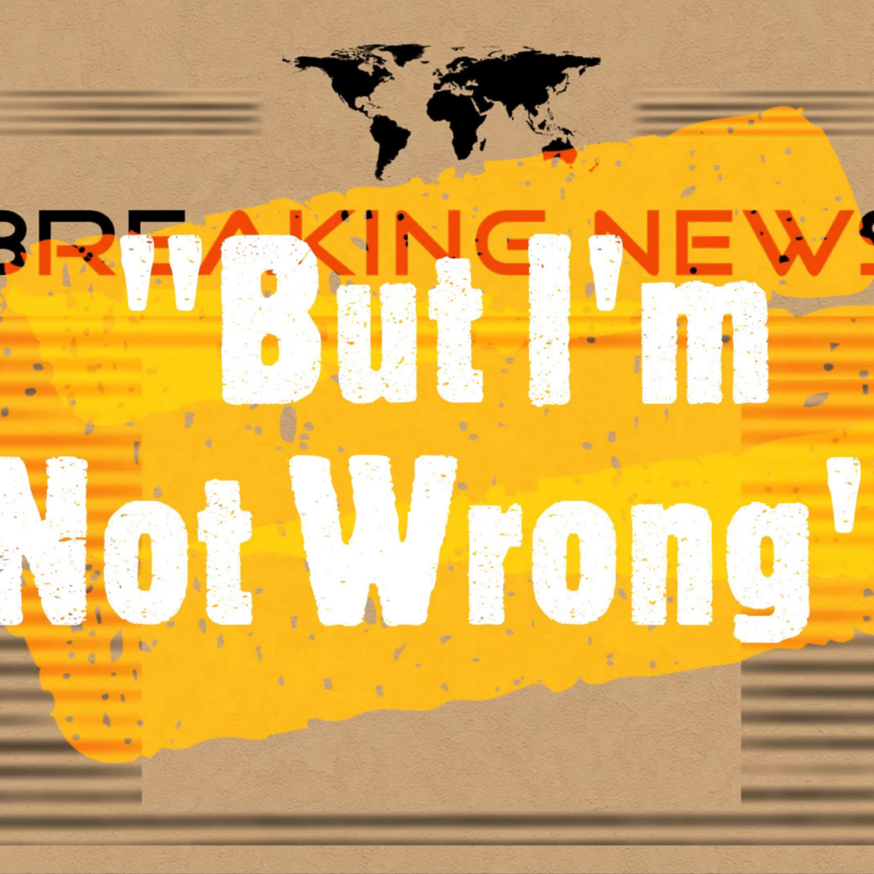 But I'm Still Not Wrong podcast artwork