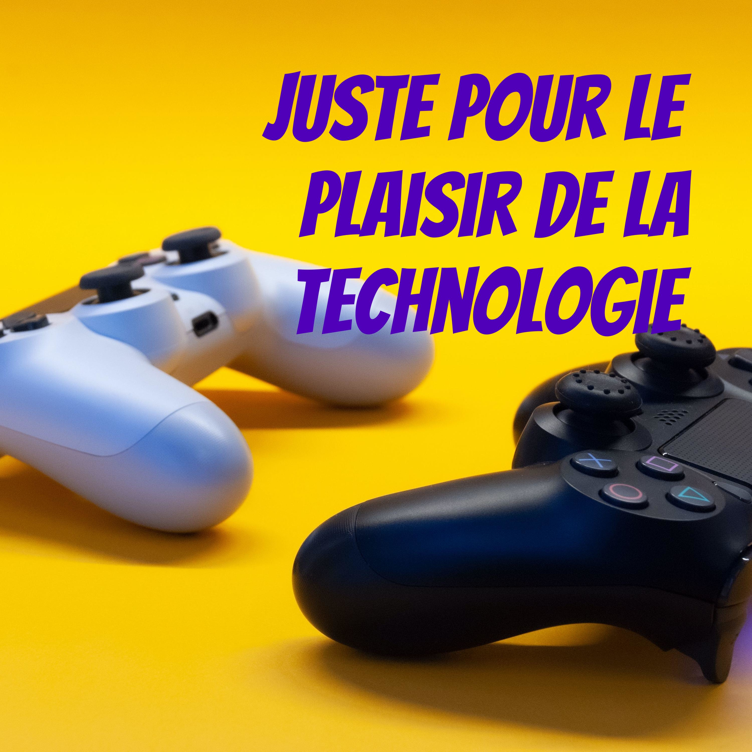Juste pour le plaisir de la technologie