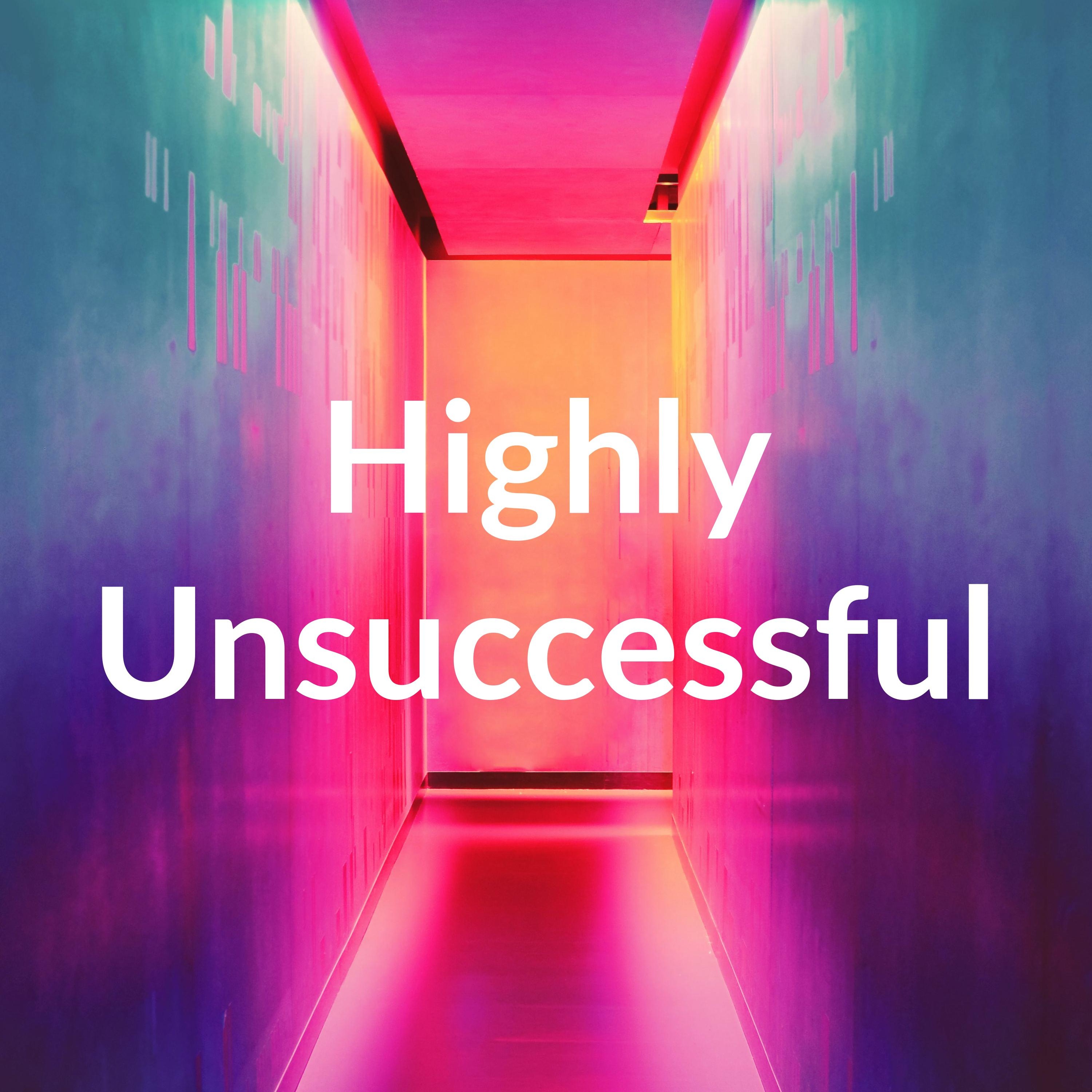Highly Unsuccessful