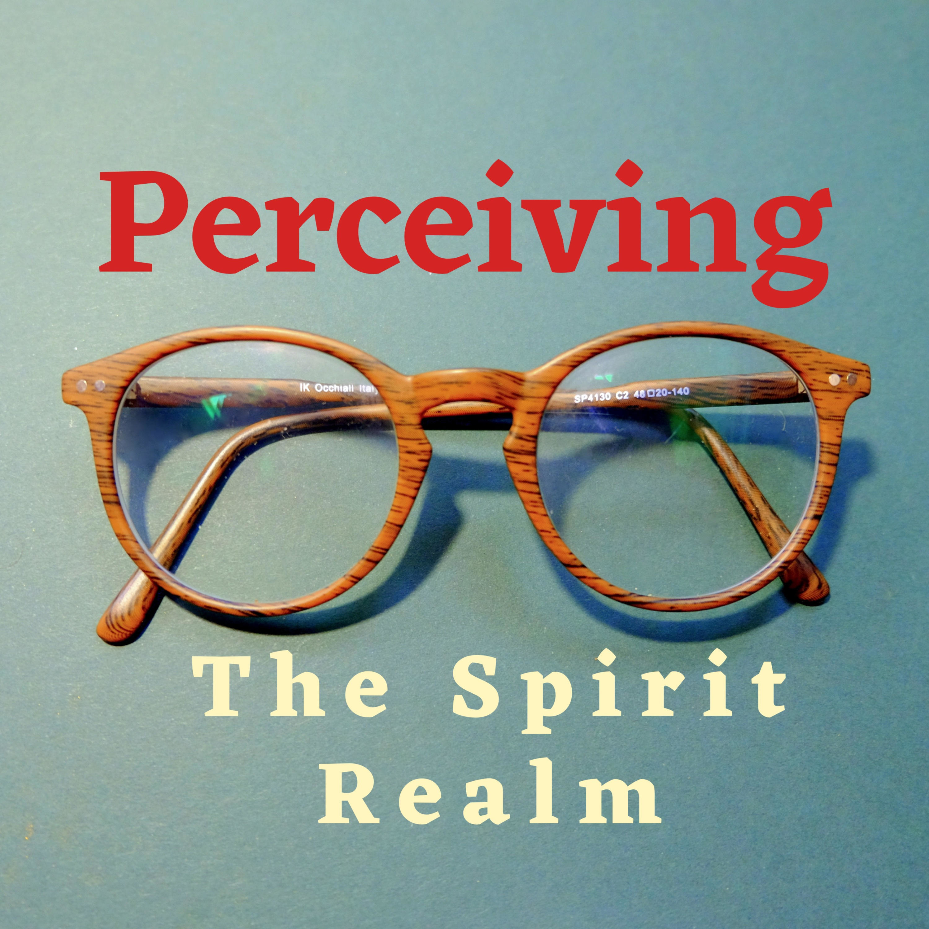 Perceiving the Spirit Realm podcast artwork