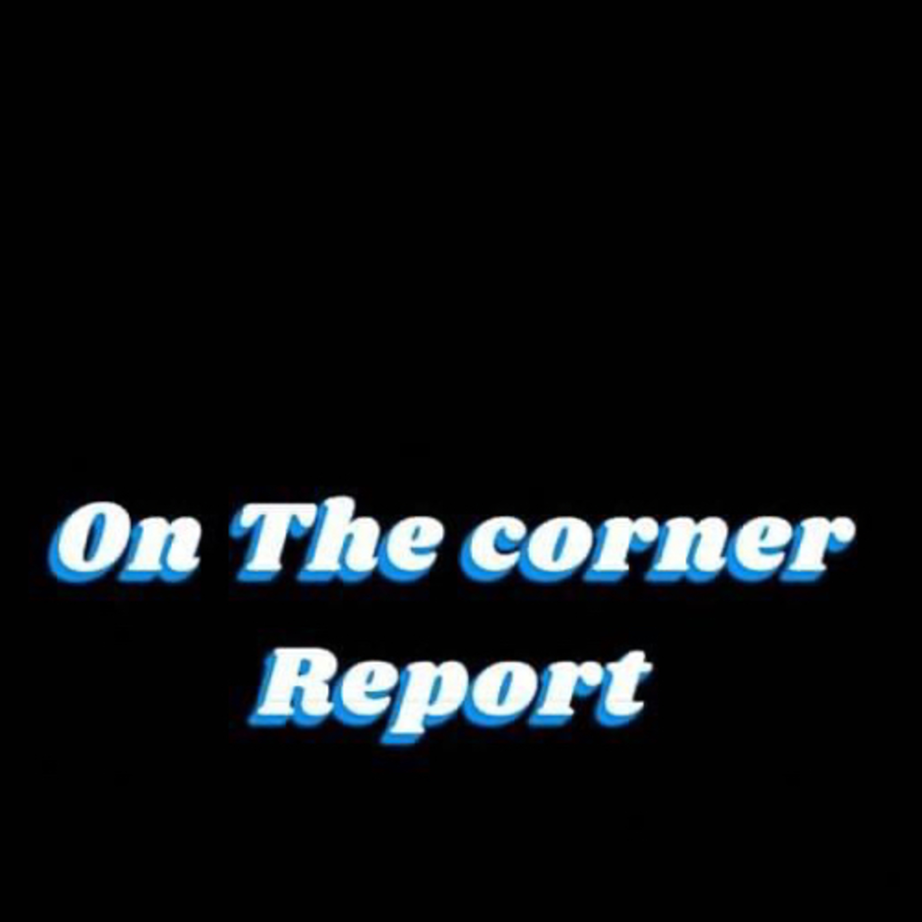 On The Corner Report