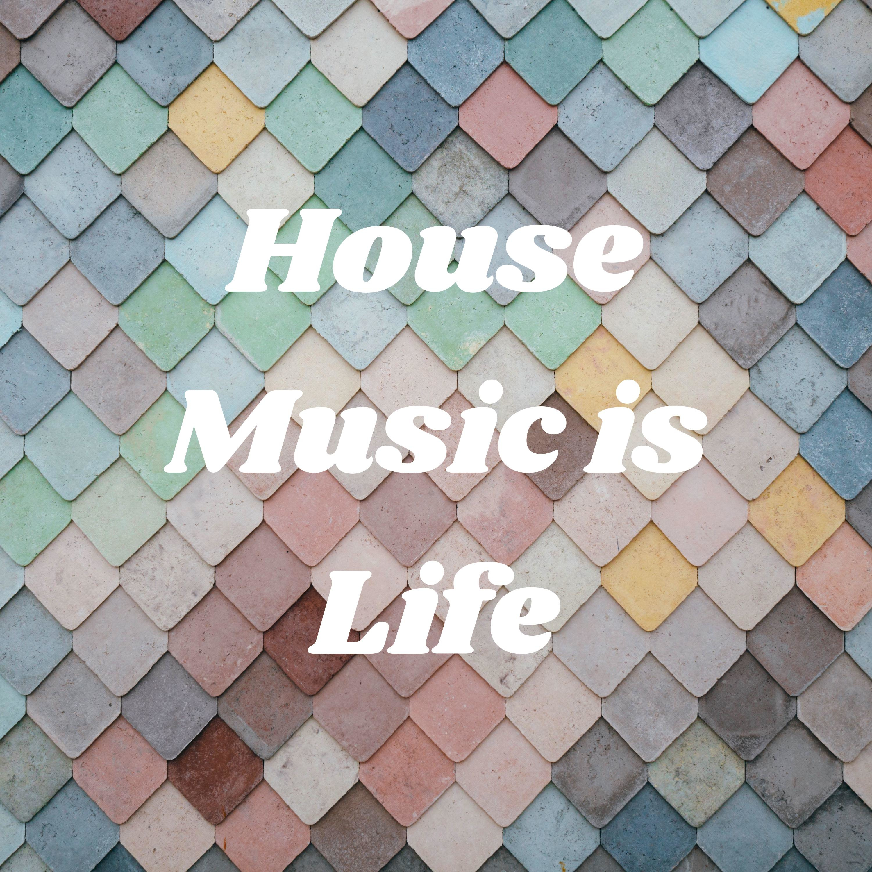 House Music is Life