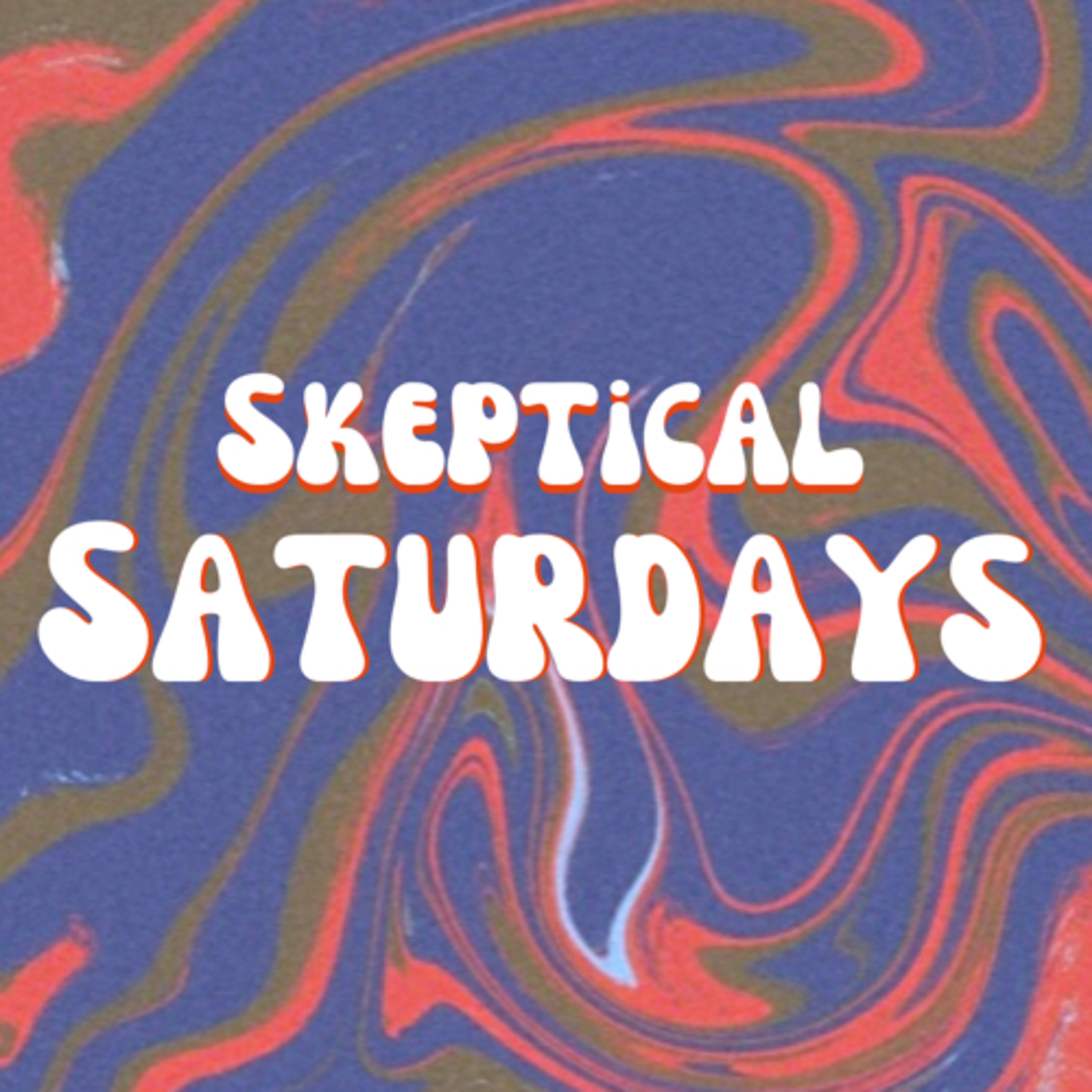 Skeptical Saturdays
