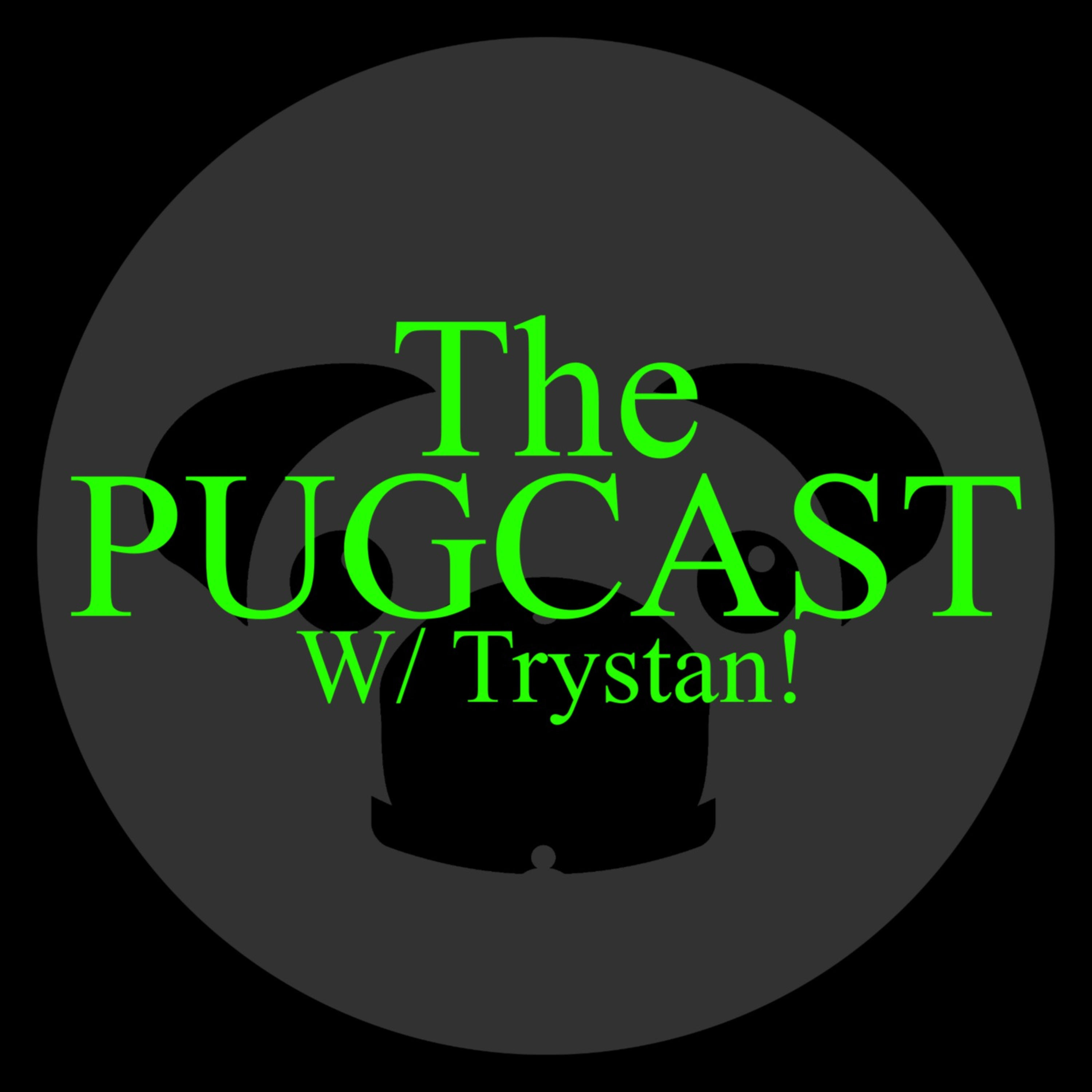 The PUGCAST With Trystan