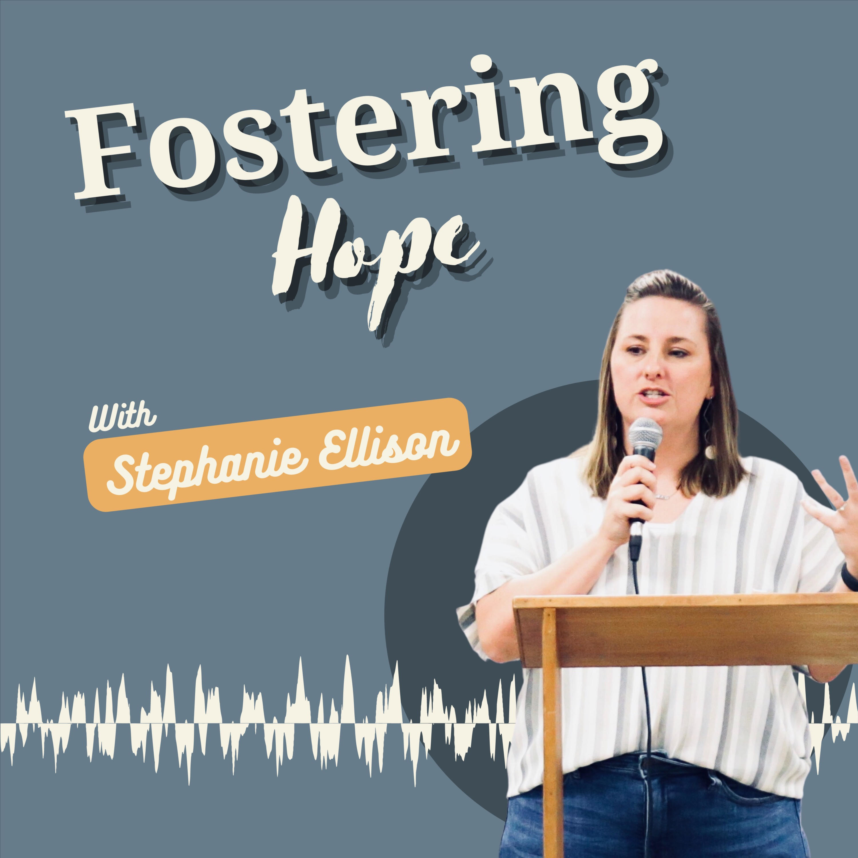 Fostering Hope with Stephanie Ellison