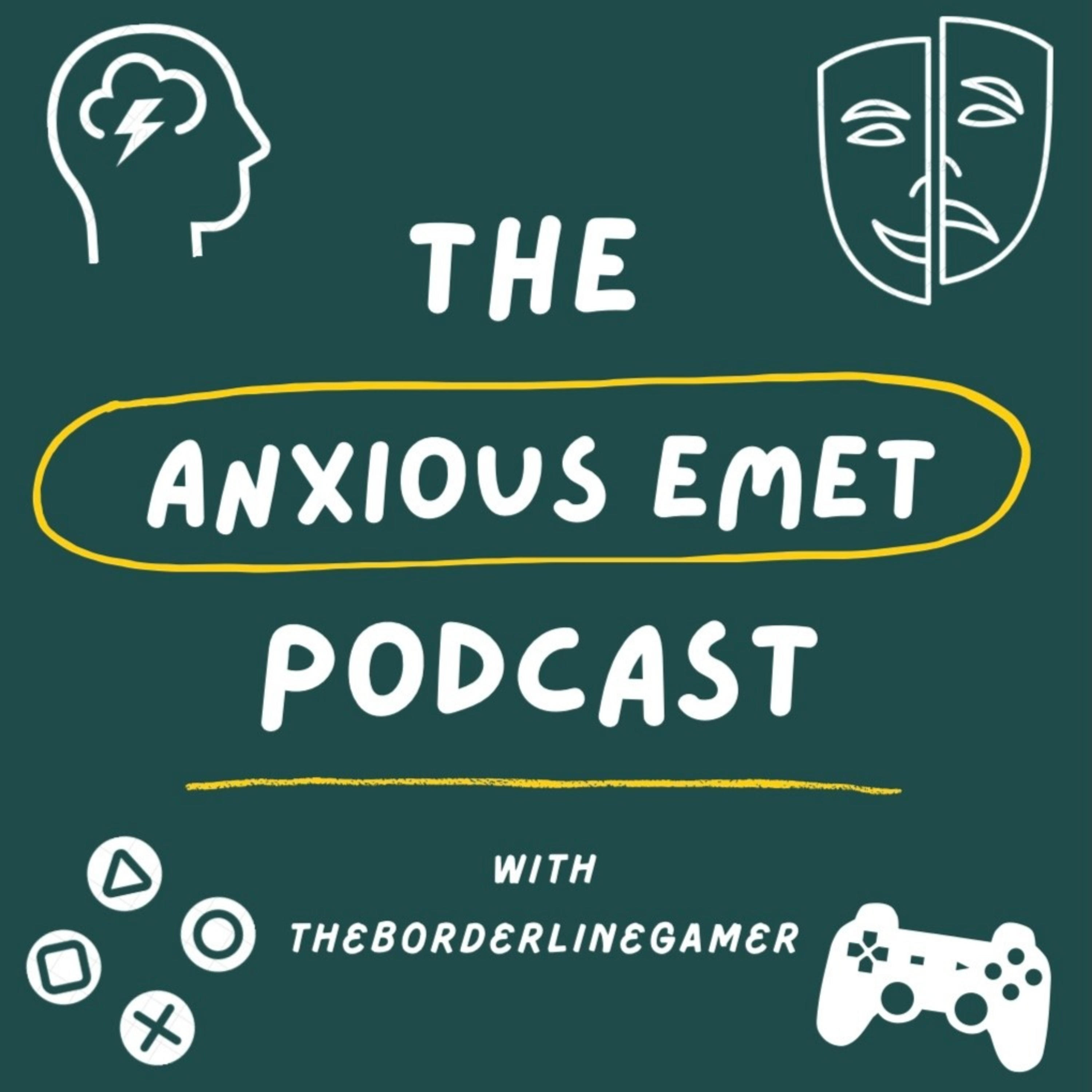 The Anxious Emet Podcast