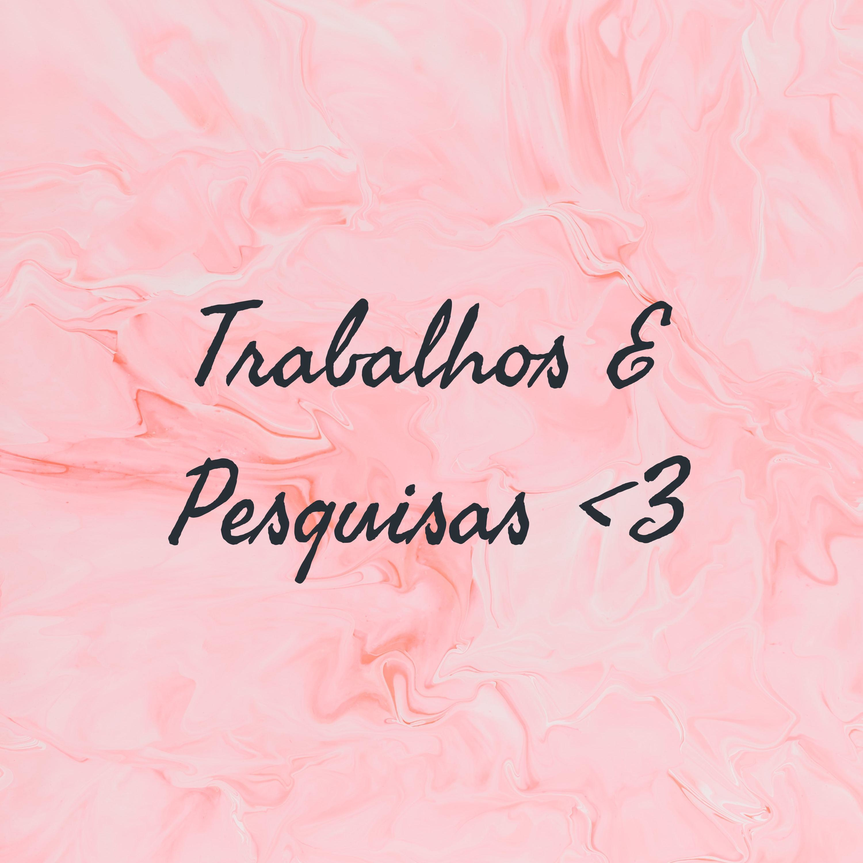 Trabalhos E Pesquisas <3