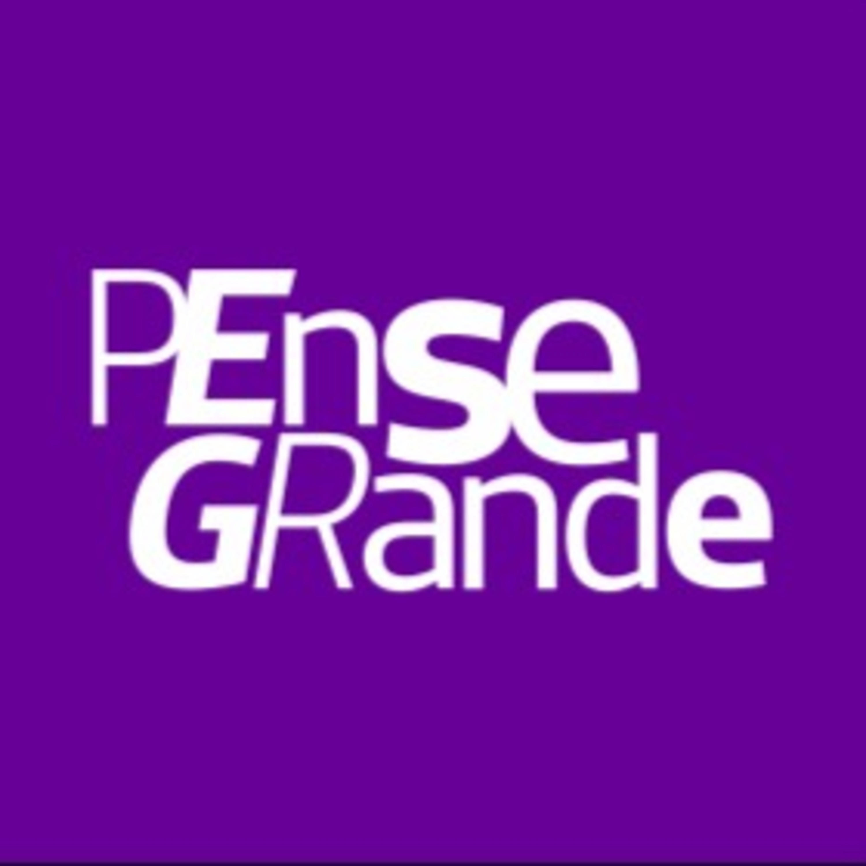 Podcast Pense Grande