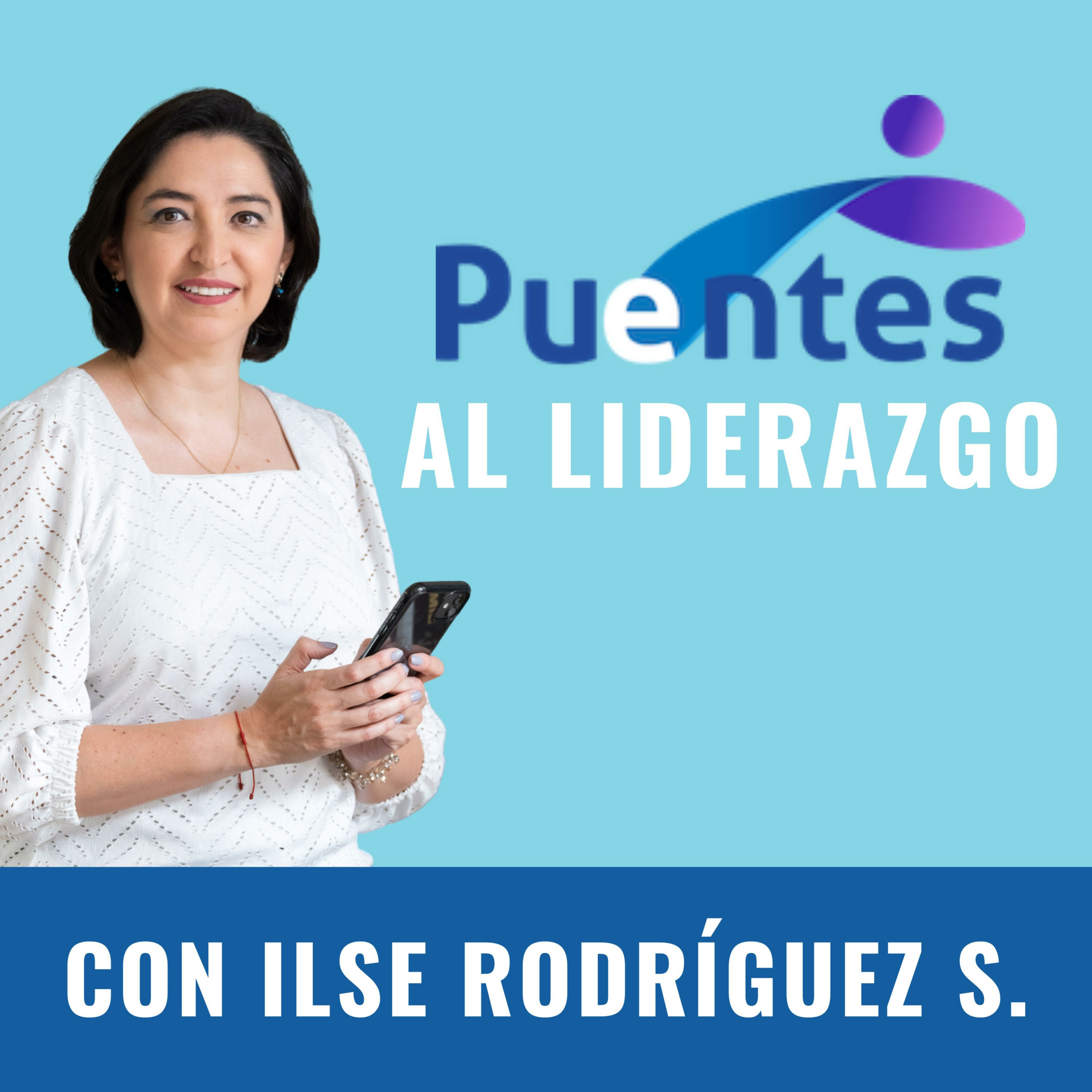 Puentes al Liderazgo®️ con Ilse Rodríguez S