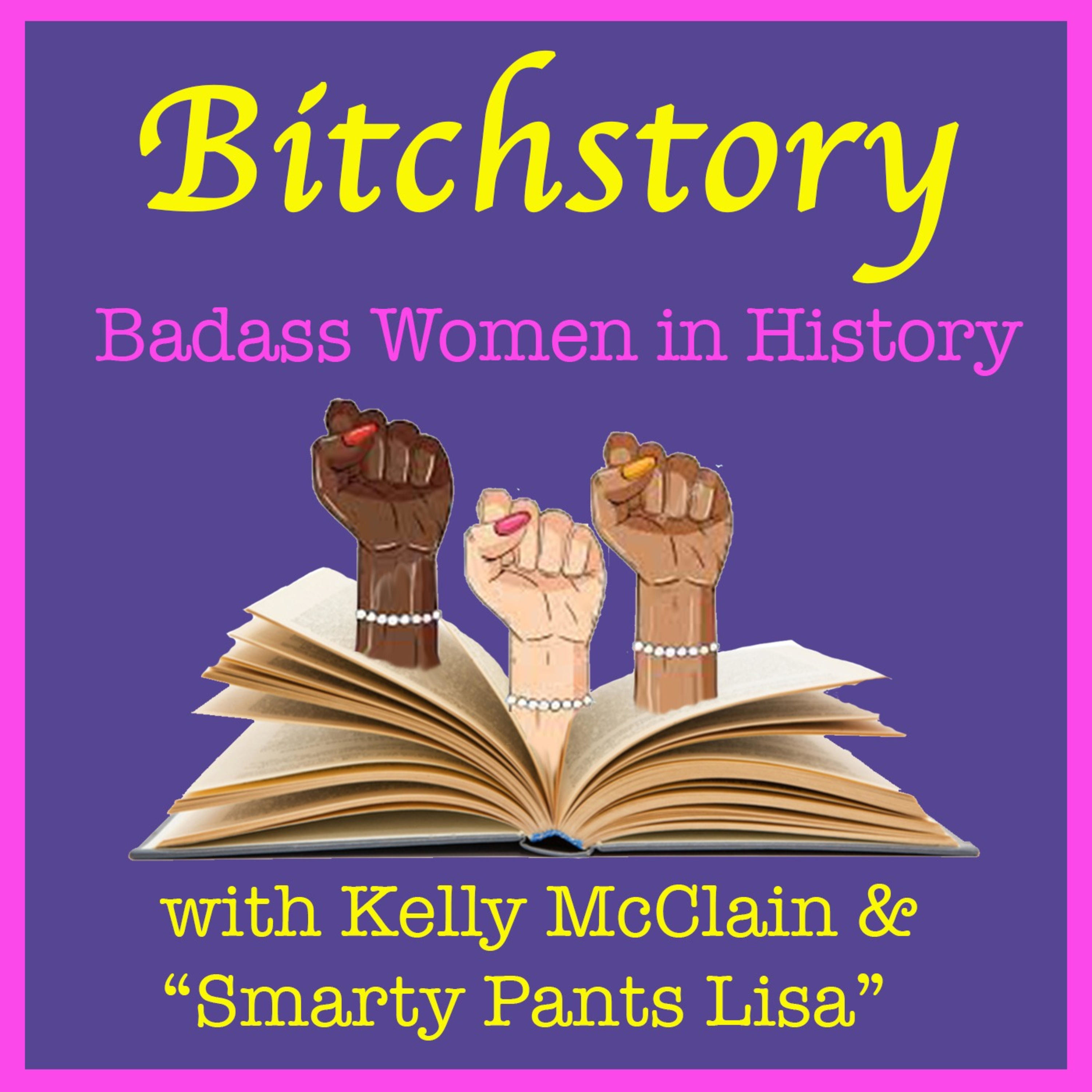 BitchStory - Stories of badass women that history \