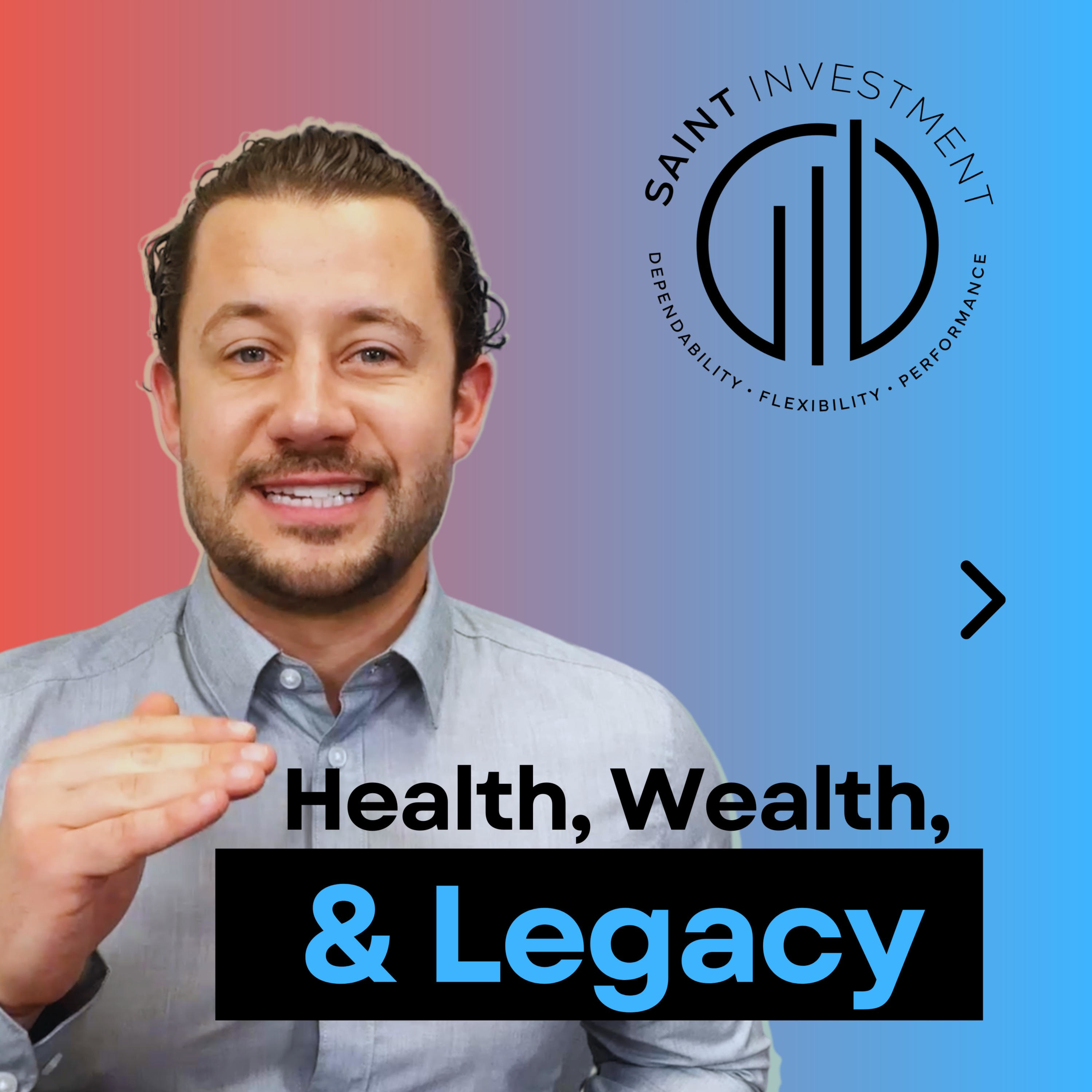 Health, Wealth, & Legacy