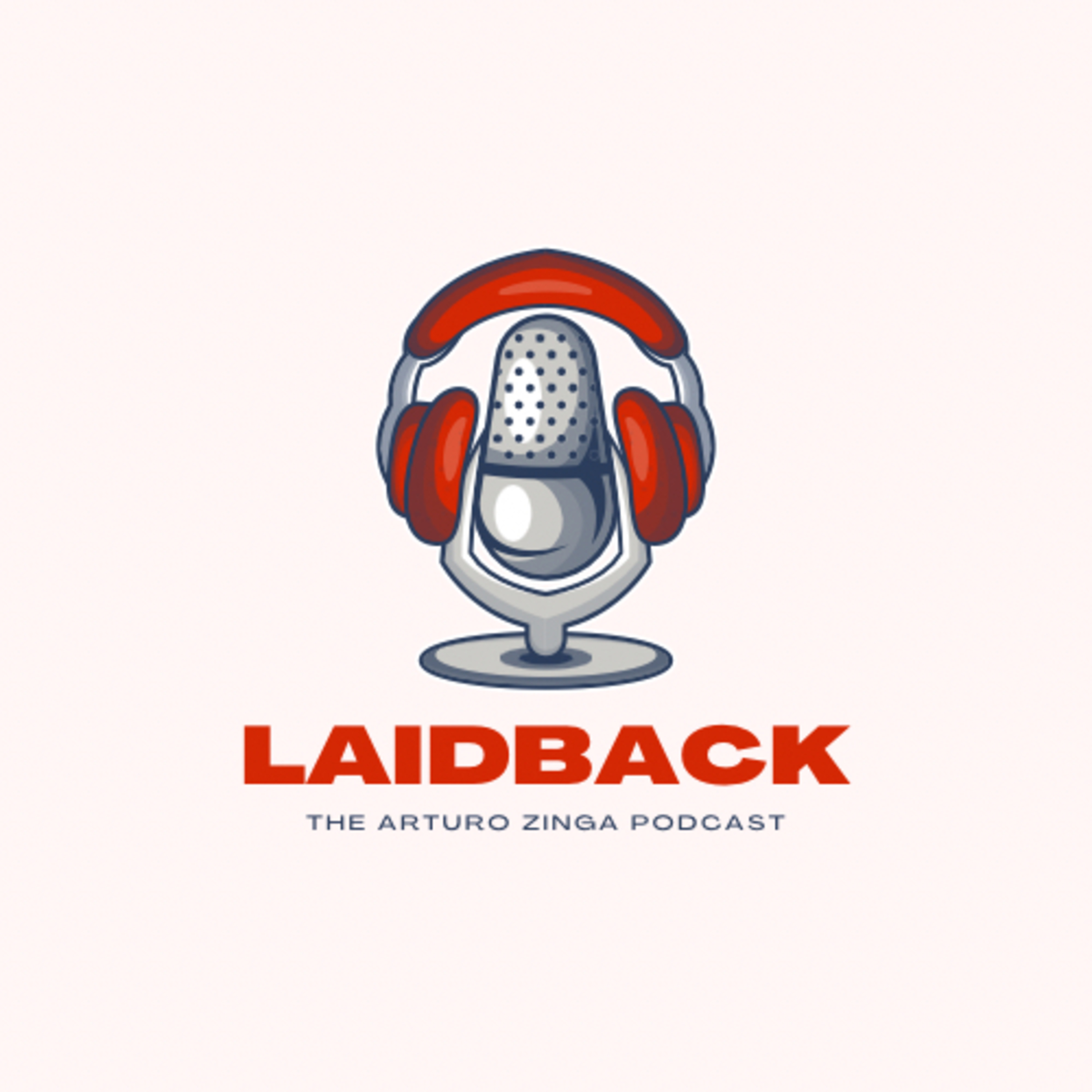 Laidback: The Arturo Zinga Podcast