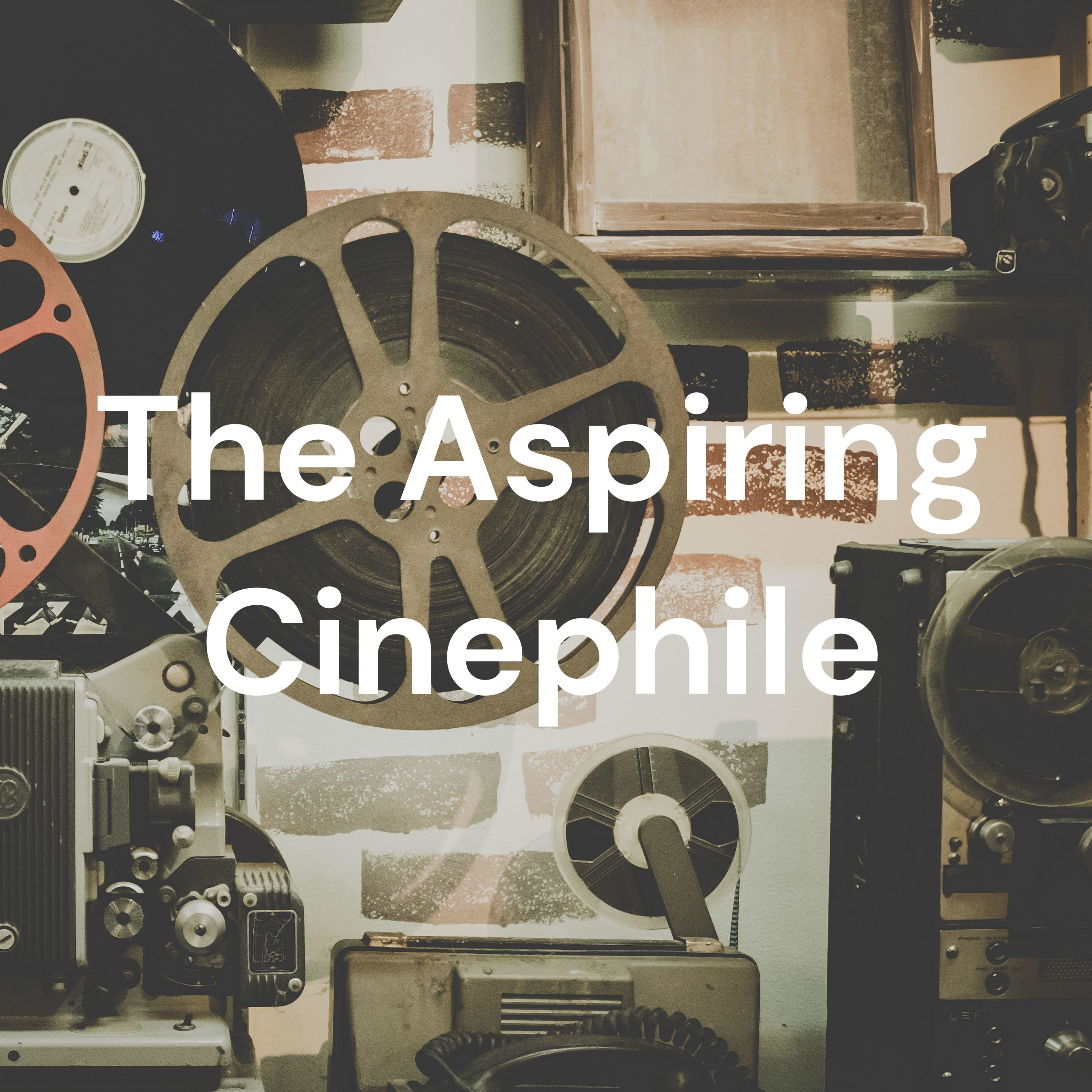 The Aspiring Cinephile