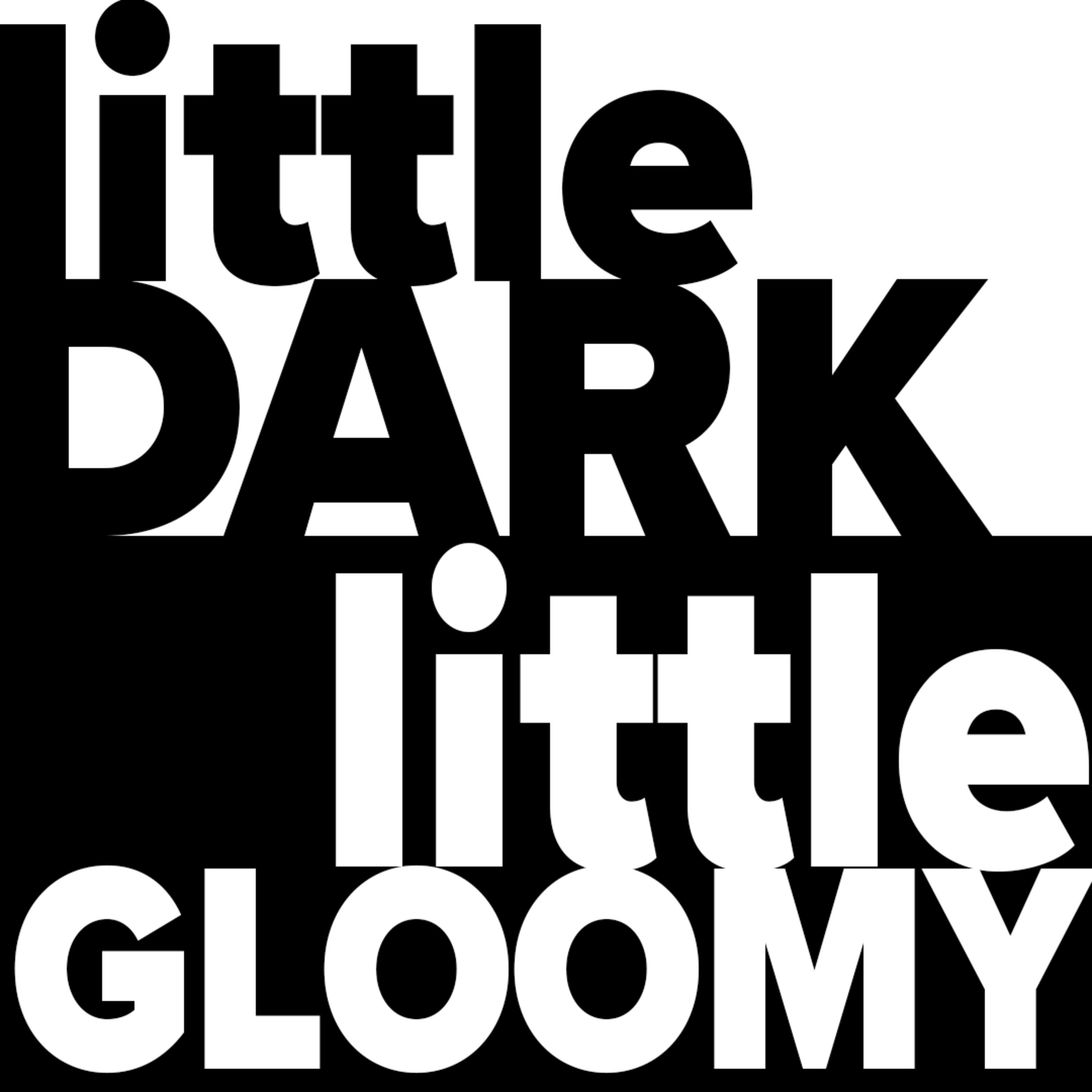 Little Dark, Little Gloomy