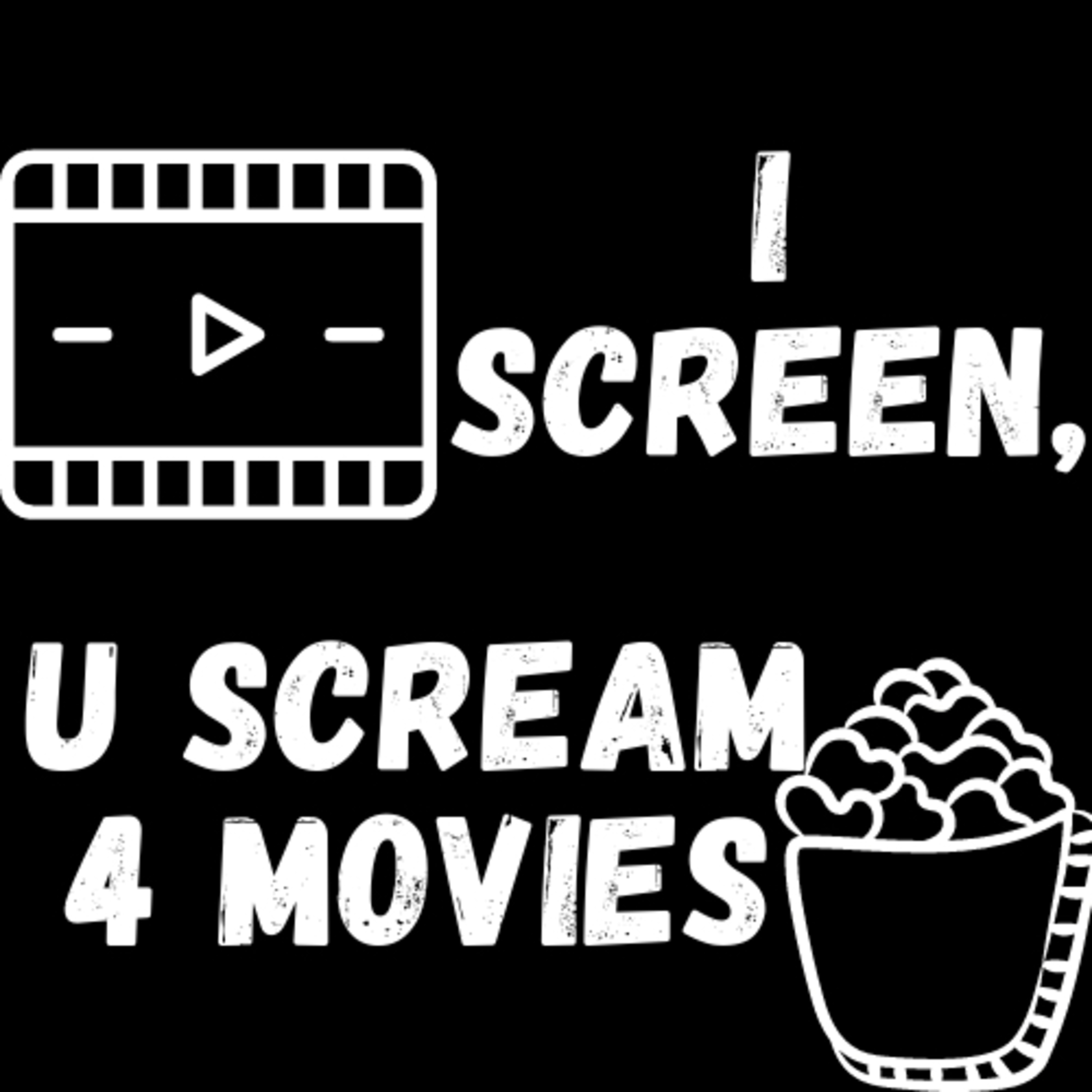 I Screen, U Scream 4 Movies